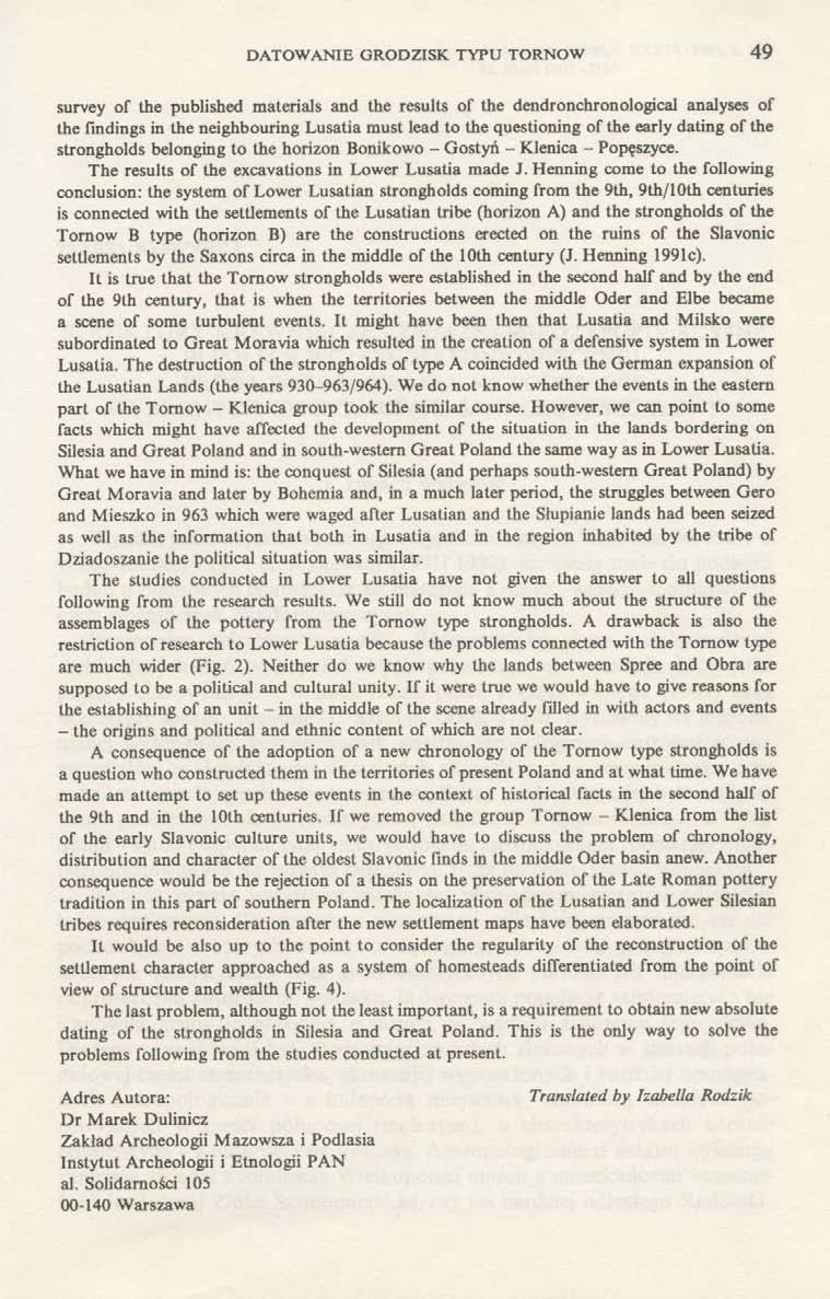 DATOWANIE GRODZISK TYPU TORNOW 49 survey of the published materials and the results of the dendronchronological analyses of the findings in the neighbouring Lusatia must lead to the questioning of