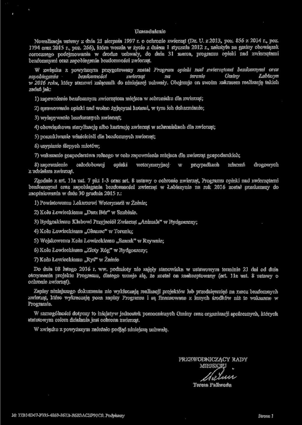 Uzasadnienie Nowelizacja ustawy z dnia 21 sierpnia 1997 r. o ochronie zwierząt (Dz. U. z 2013, póz. 856 z 2014 r., póz. 1794 oraz 2015 r., póz. 266), która weszła w życie z dniem l stycznia 2012 r.