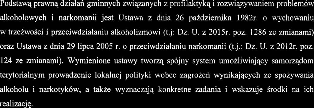 UZASADNIENIE Podstawq prawnq dzialan gminnych zwiqzanych z profilaktykq i rozwiqzywaniem problemow alkoholowych i narkomanii jest Ustawa z dnia 26 paidziernika 1982r.