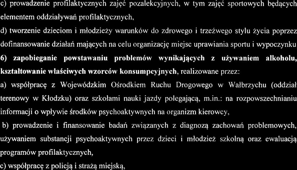 c) prowadzenie profilaktycznych zaj+ pozalekcyjnych, w tym zajed sportowych bedqcych elementem oddzialywan profilaktycznych, d) tworzenie dzieciom i mlodzieiy warunkow do zdrowego i trzezwego stylu
