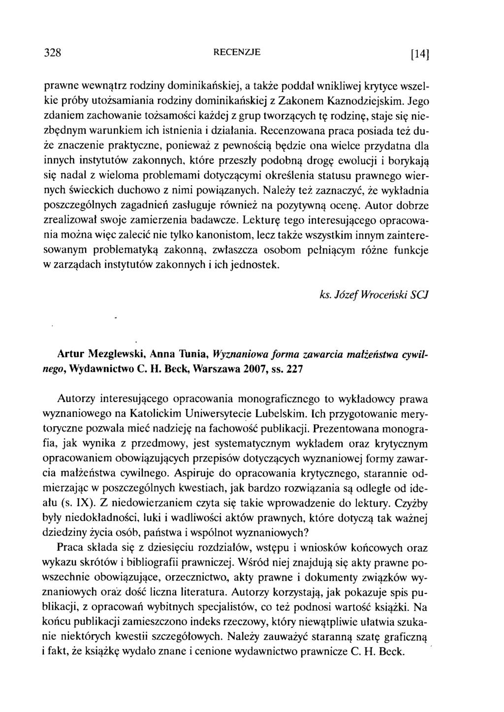 328 RECENZJE [14] p raw n e w ew nątrz rodziny dom inikańskiej, a także p o d d ał wnikliwej krytyce w szelkie próby u tożsam iania rodziny dom inikańskiej z Z ak o n em K aznodziejskim.
