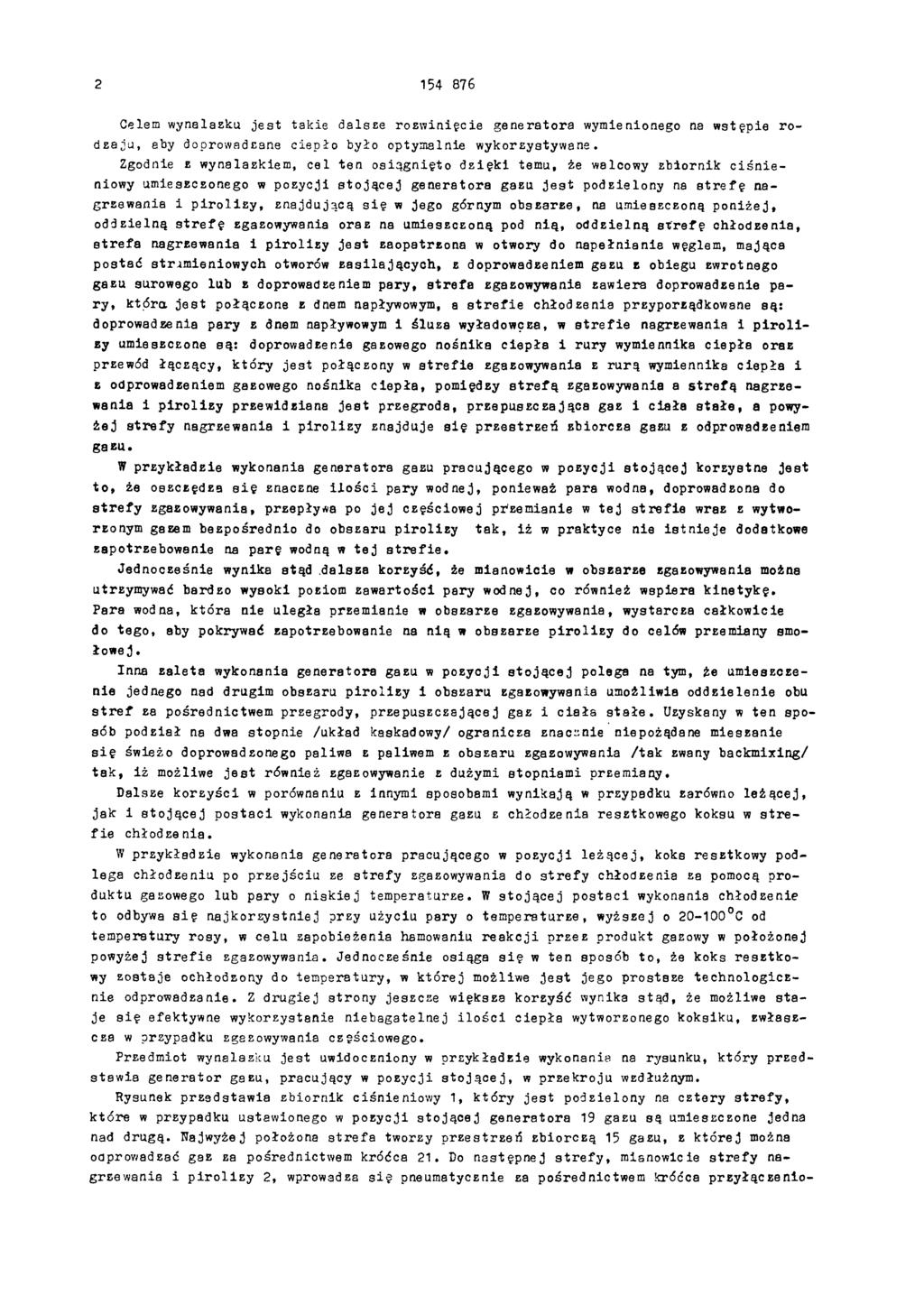 2 154 876 Celem wynalazku jest takie dalsze rozwinięcie generatora wymienionego na wstępie rod zaju, aby doprowadzane ciepło było optymalnie wykorzystywane.