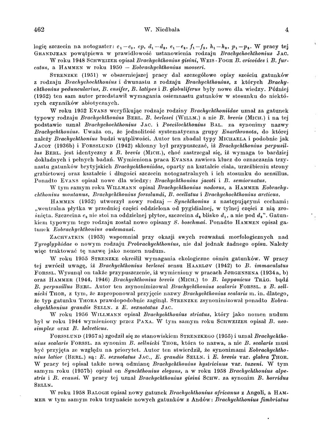 462 W. Niedbala 4 logie szczecin na notogaster: C1-C3, cp, dl -d2, e1 -e2, f1-f2' h1-h3, P1-P3' W pracy tej GRANDJEAN powatpiewa w prawidlowosc ustanowienia rodzaju Brachychochthonius JAC.