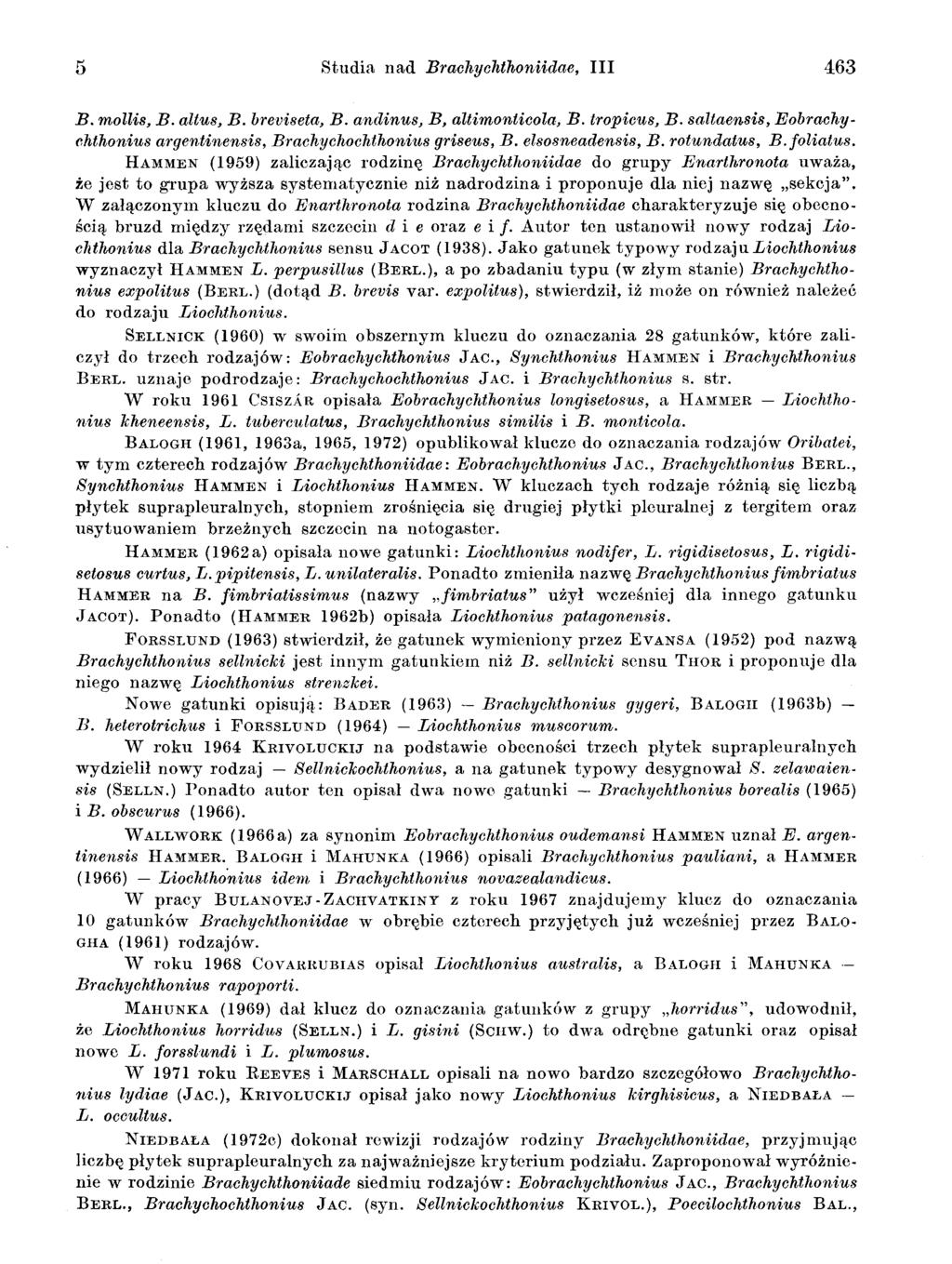 5 Studia nad Braehyehthoniidae, III 463 B. mollis, B. altus, B. breviseta, B. andinus, B, altimontieola, B. tropieus, B. saltaensis, Eobraehychthonius argentinensis, Braehyehoehthonius griseus, B.