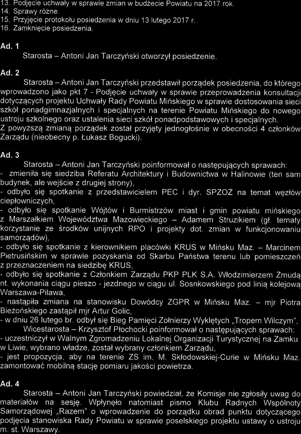 '13. Podjqcie uchwaly w sprawie zmian w budzecie Powiatu na2017 rok. 14. Sprawy ro2ne. 15. Przyjqcie protokolu posiedzenia w dniu 13 lutego 2017 r. 1 6. Zamkniqcie posiedzenia. Ad.