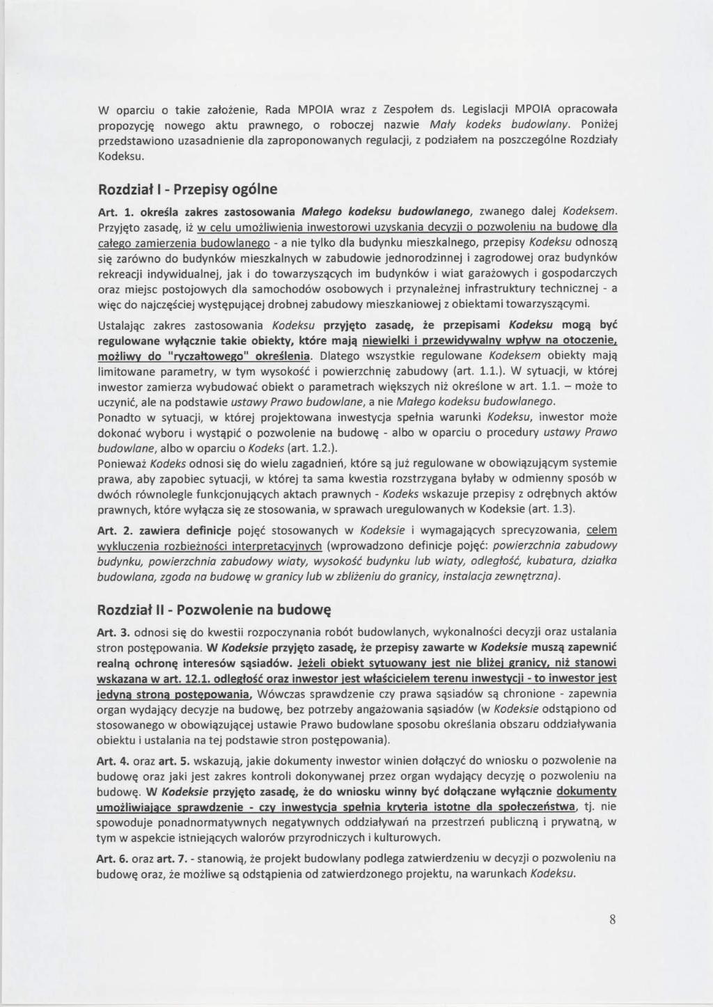 W oparcu o take założene, Rada MPOIA wraz z Zespołem ds. Legslacj MPOIA opracowała propozycję nowego aktu prawnego, o roboczej nazwe Mały kodeks budowlany.
