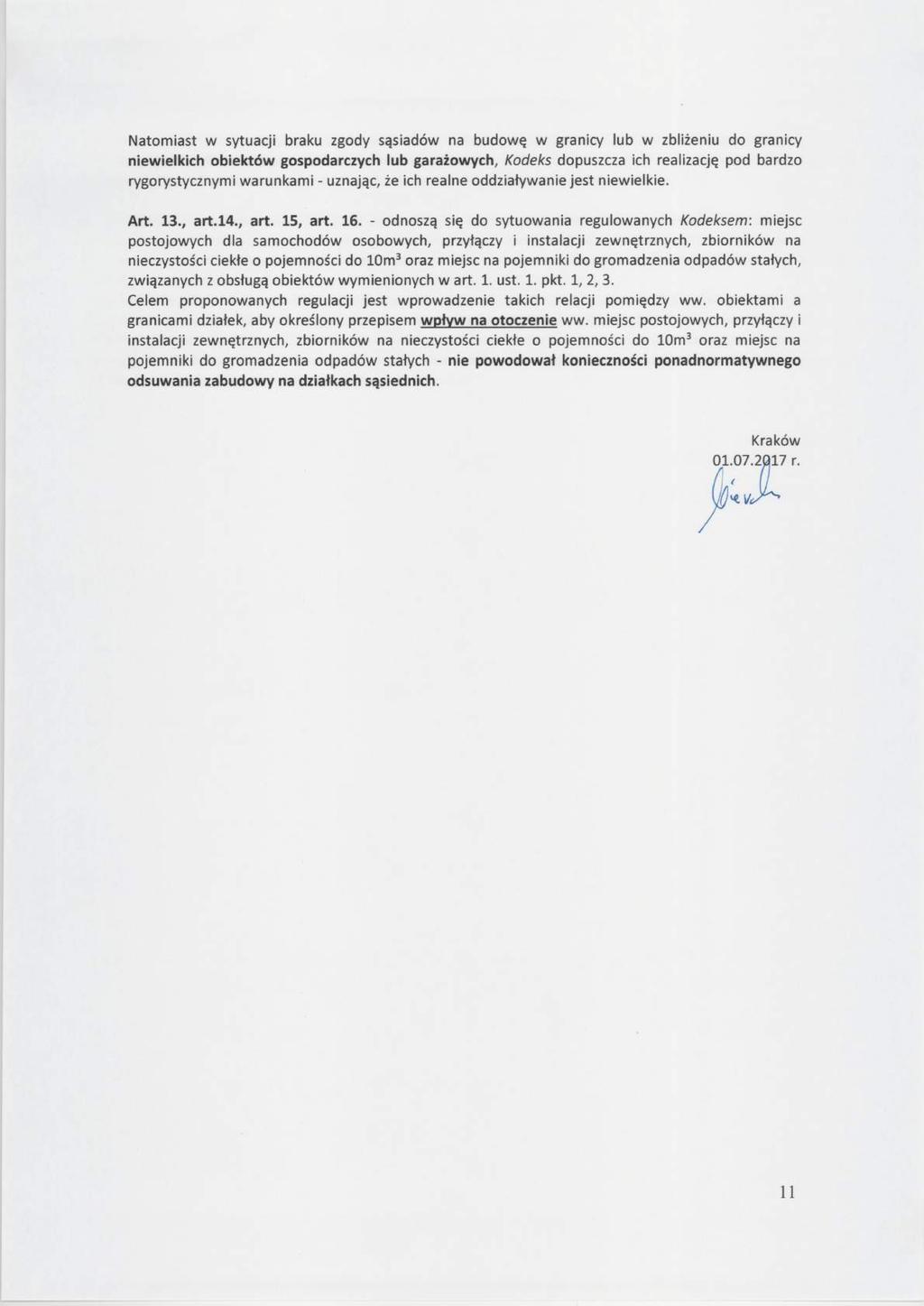 Natomast w sytuacj braku zgody sąsadów na budowę w grancy lub w zblżenu do grancy newelkch obektów gospodarczych lub garażowych, Kodeks dopuszcza ch realzację pod bardzo rygorystycznym warunkam -