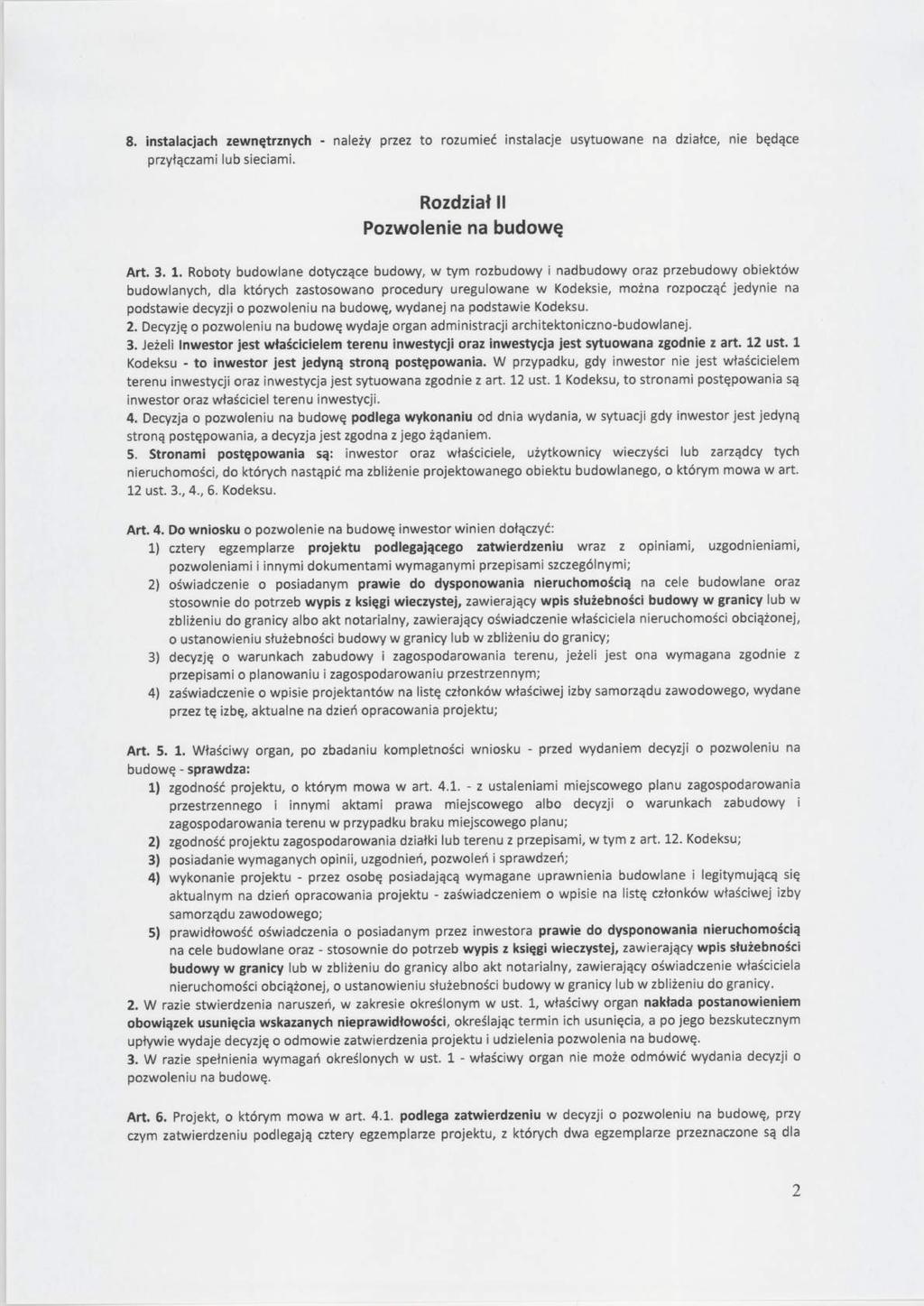 8. nstalacjach zewnętrznych - należy przez to rozumeć nstalacje usytuowane na dzałce, ne będące przyłączam lub secam. Rozdzał II Pozwolene na budowę Art. 3. 1.
