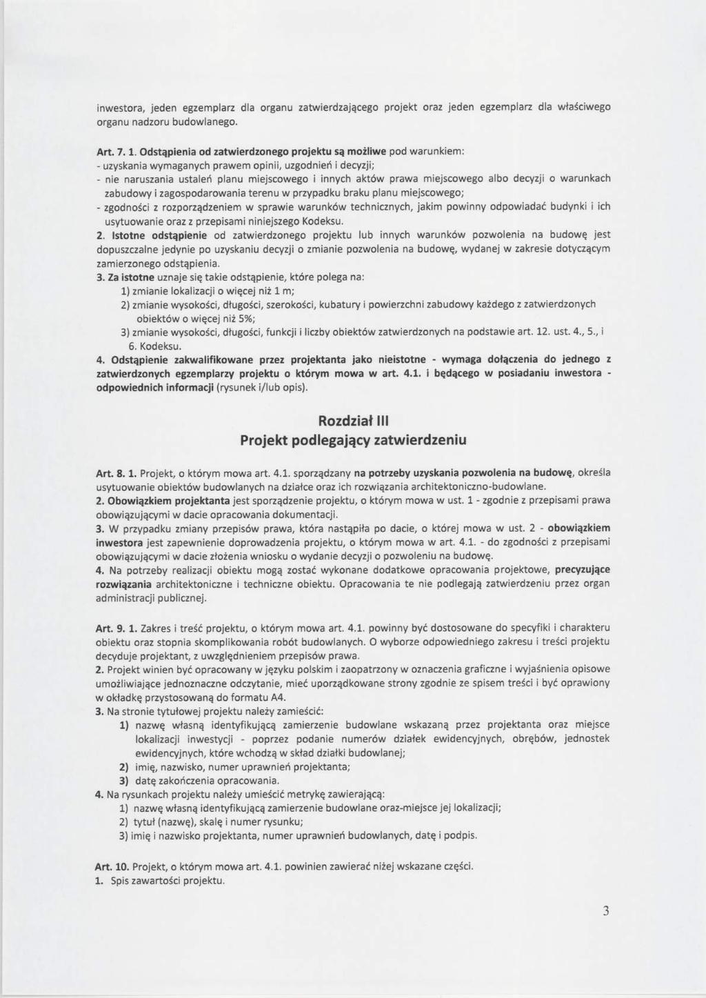 nwestora, jeden egzemplarz dla organu zatwerdzającego projekt oraz jeden egzemplarz dla właścwego organu nadzoru budowlanego. Art. 7. 1.