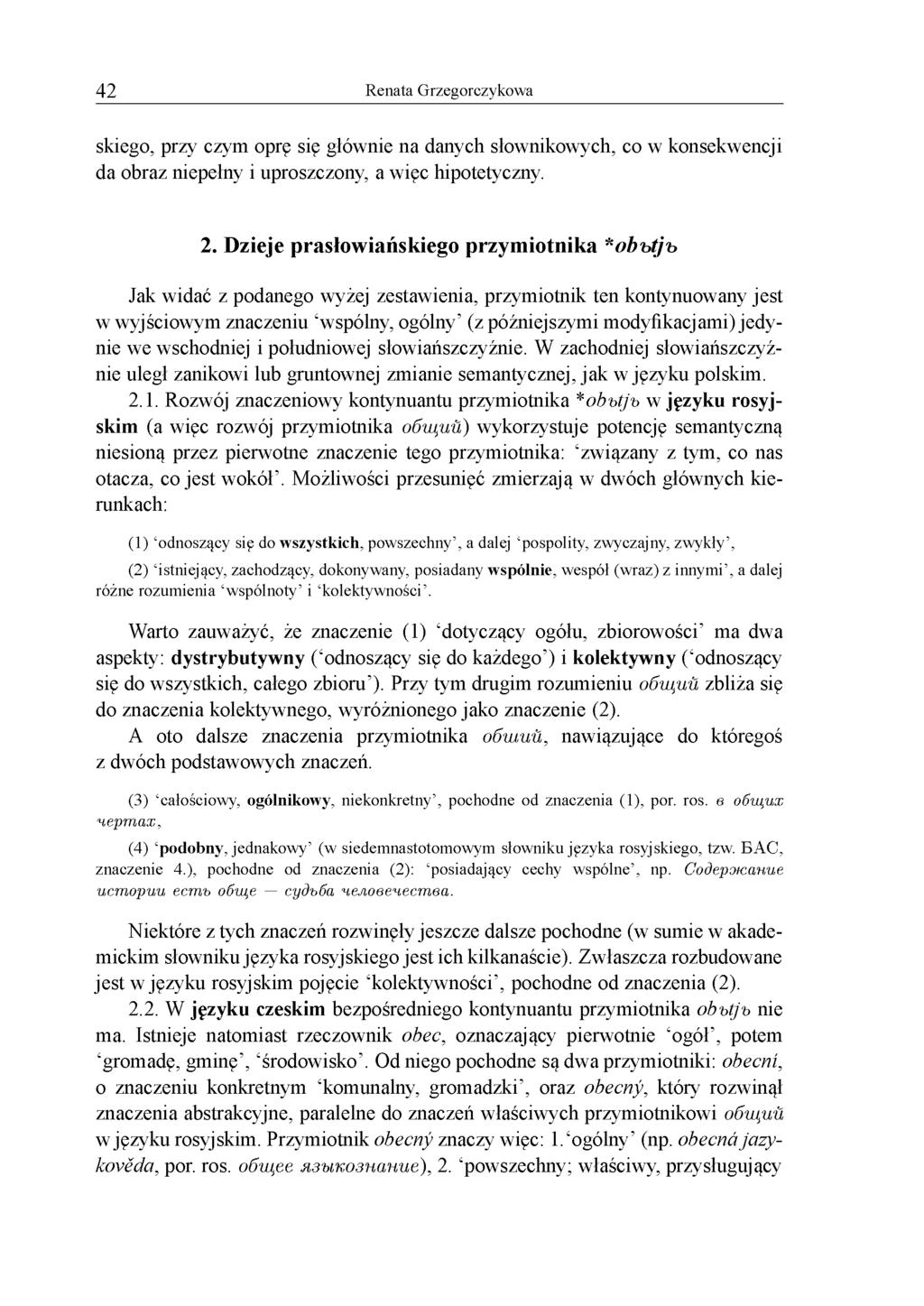 42 Renata Grzegorczykowa skiego, przy czym oprę się głównie na danych słownikowych, co w konsekwencji da obraz niepełny i uproszczony, a więc hipotetyczny. 2.
