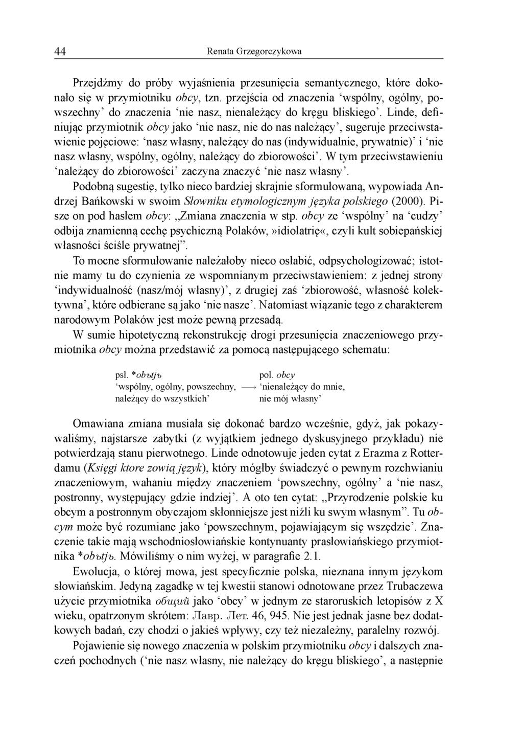 44 Renata Grzegorczykowa Przejdźmy do próby wyjaśnienia przesunięcia semantycznego, które dokonało się w przymiotniku obcy, tzn.