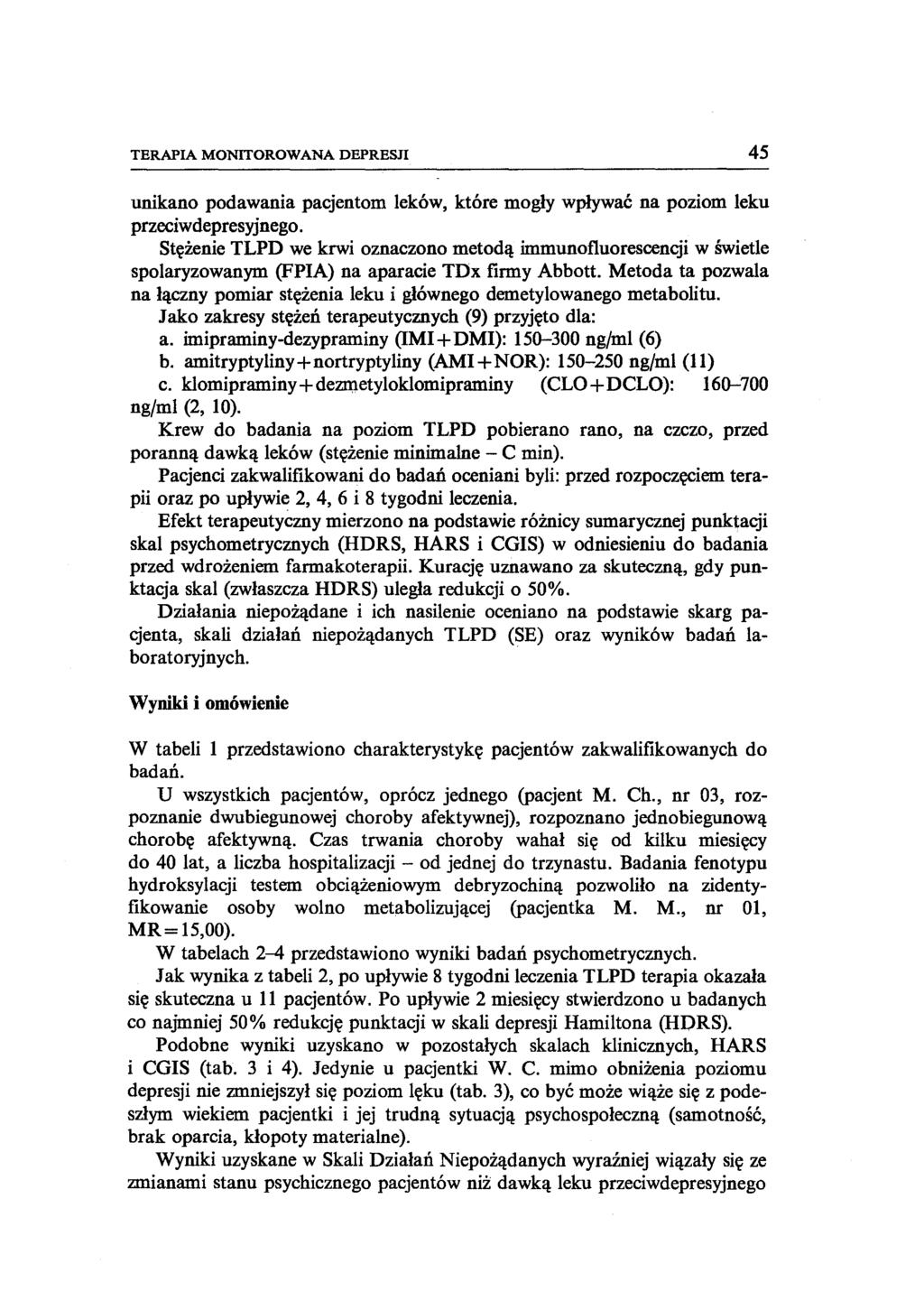 TERAPIA MONITOROWANA DEPRESJI 45 unikano podawania pacjentom leków, które mogły wpływać na poziom leku przeciwdepresyjnego.