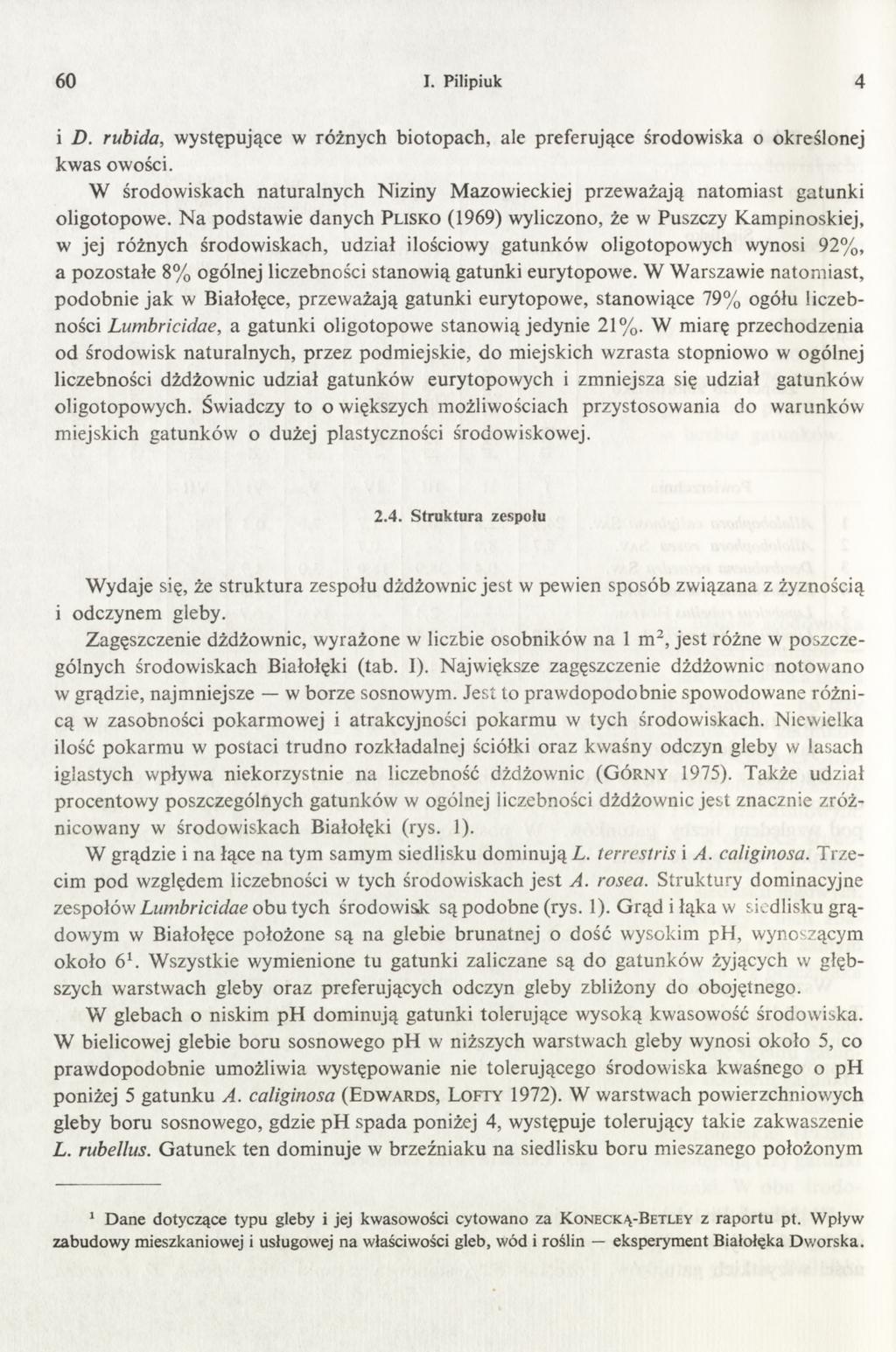I. Pilipiuk 60 4 i D. rubida, występujące w różnych biotopach, ale preferujące środowiska o określonej kwas owości.