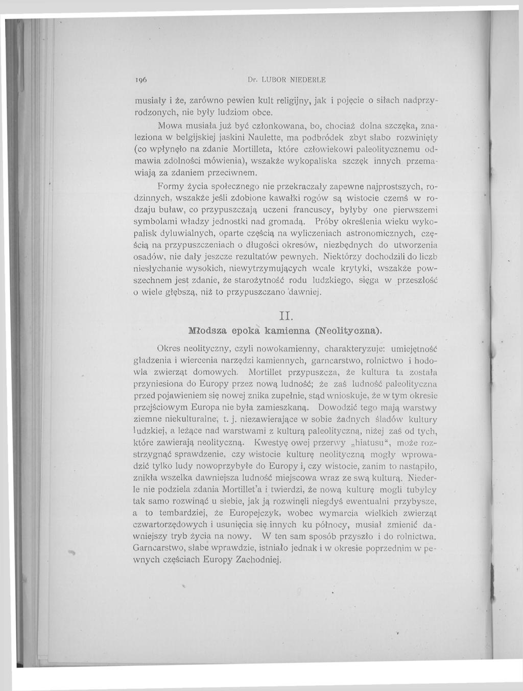 Dr. LUBOR NIEDERLE musiały i że, zarówno pewien kult religijny, jak i pojęcie o siłach nadprzyrodzonych, nie były ludziom obce.