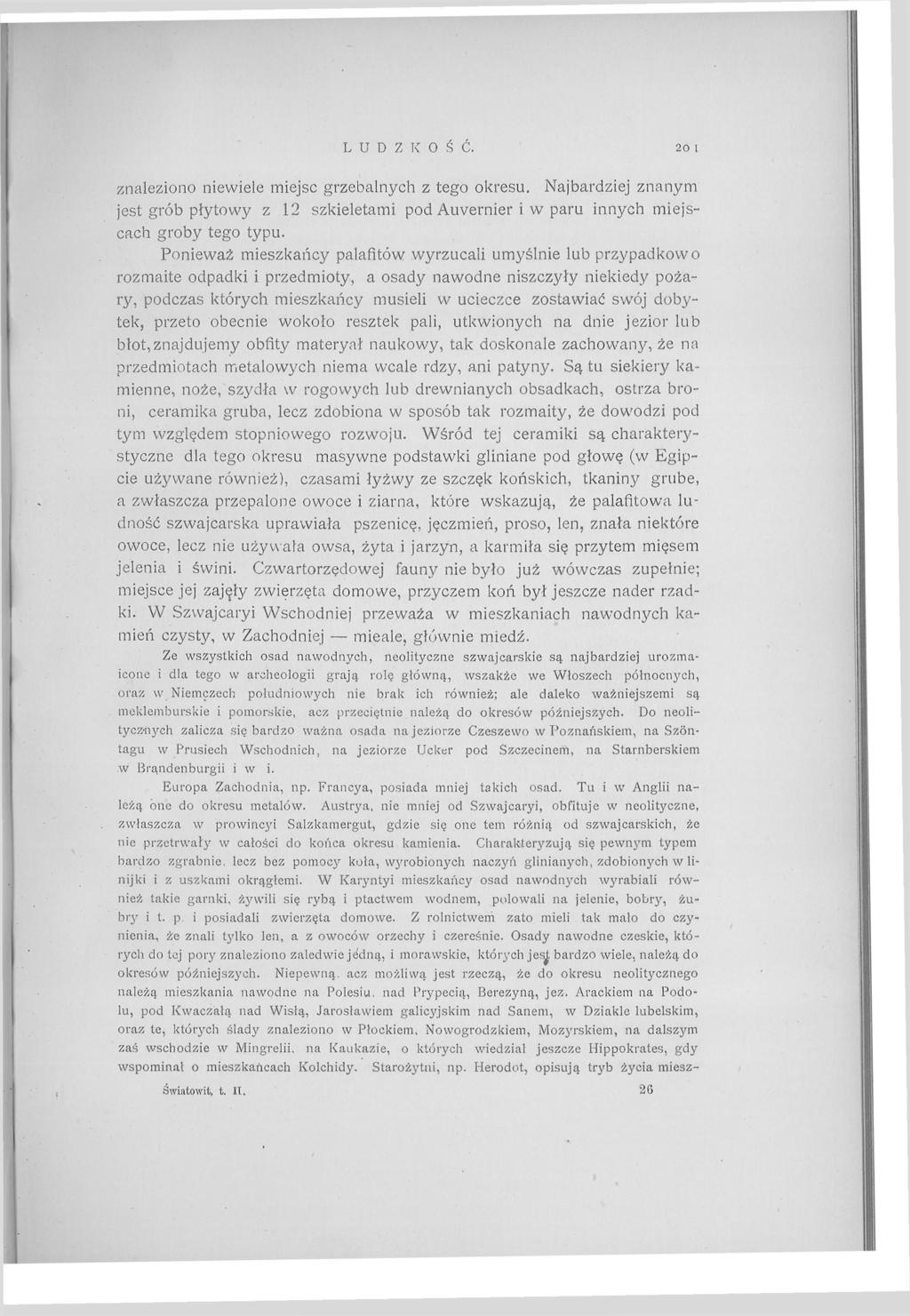 LUDZKOŚĆ. 20 1 znaleziono niewiele miejsc grzebalnych z tego okresu. Najbardziej znanym jest grób płytowy z 12 szkieletami pod Auvernier i w paru innych miejscach groby tego typu.