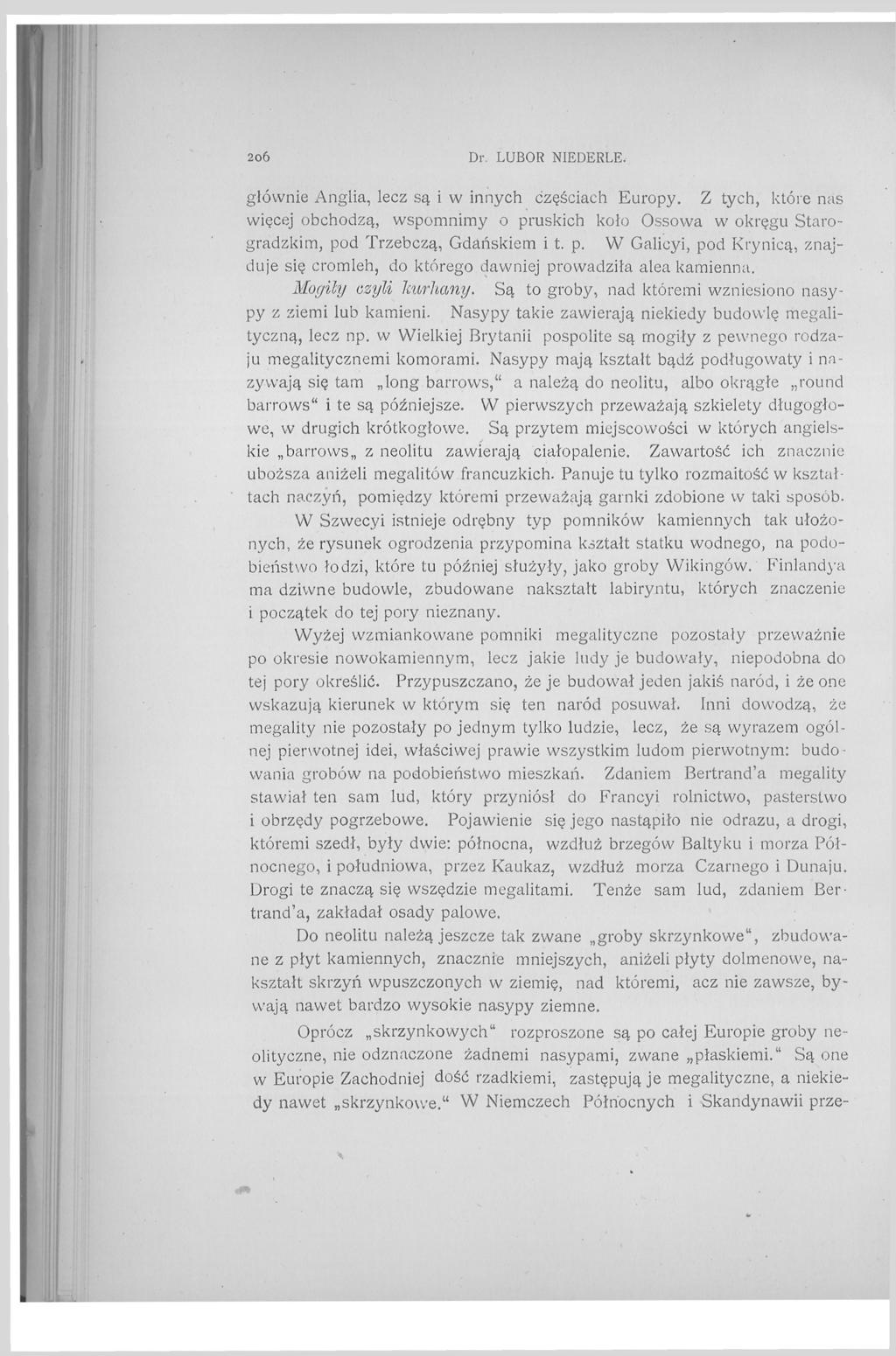 2o6 Dr. LUBOR NIEDERLE. głównie Anglia, lecz są i w innych częściach Europy. Z tych, które nas więcej obchodzą, wspomnimy o pr