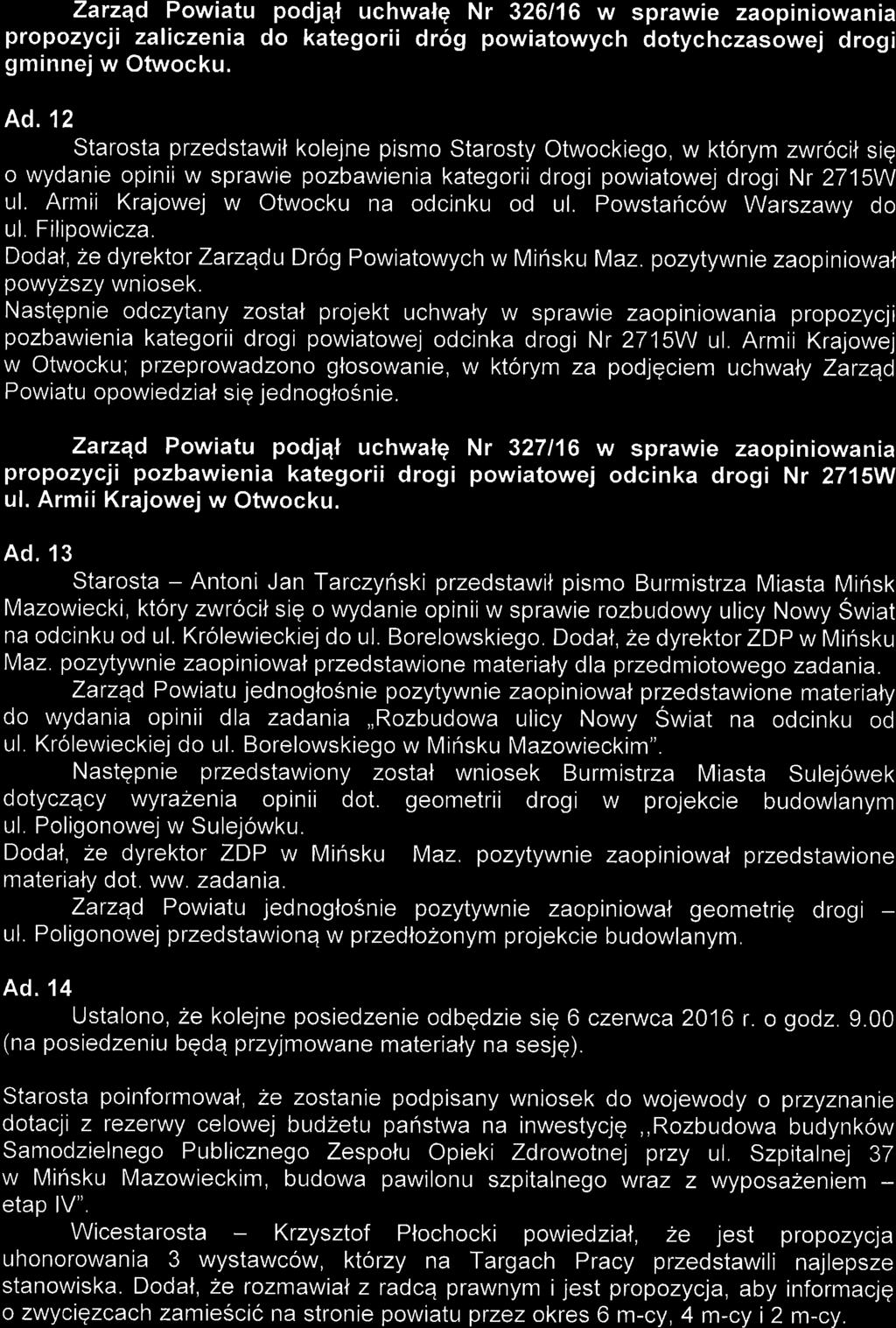 Zarzqd Powiatu podjqn uchwalq Nr 326116 w sprawie zaopiniowania propozycii zaliczenia do kategorii d169 powiatowych dotychczasowej drogi gminnej w Otwocku. 4d.