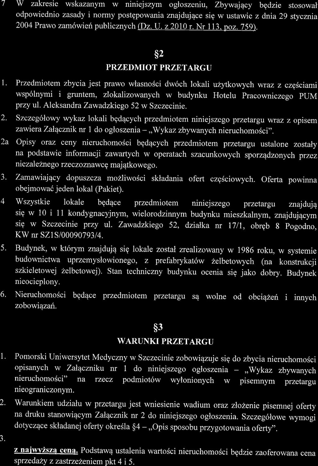 7 W zakresie wskazanym w niniejszym ogloszeniu, Zbywaj1cy bgdzie stosowal odpowiednio zasady i normy postgpowania znajd$1ce sig w ustawie z dma 29 stycznia 2004 Prawo zam6wieri publicznych (Dz. U.