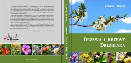 drezdenecka.pl publikacja drzewa i krzewy drezdenka 35 Drzewa i krzewy Drezdenka taki tytuł ma książka prof. Ludwika Lipnickiego, która dokładnie opisuje miejscową przyrodę.