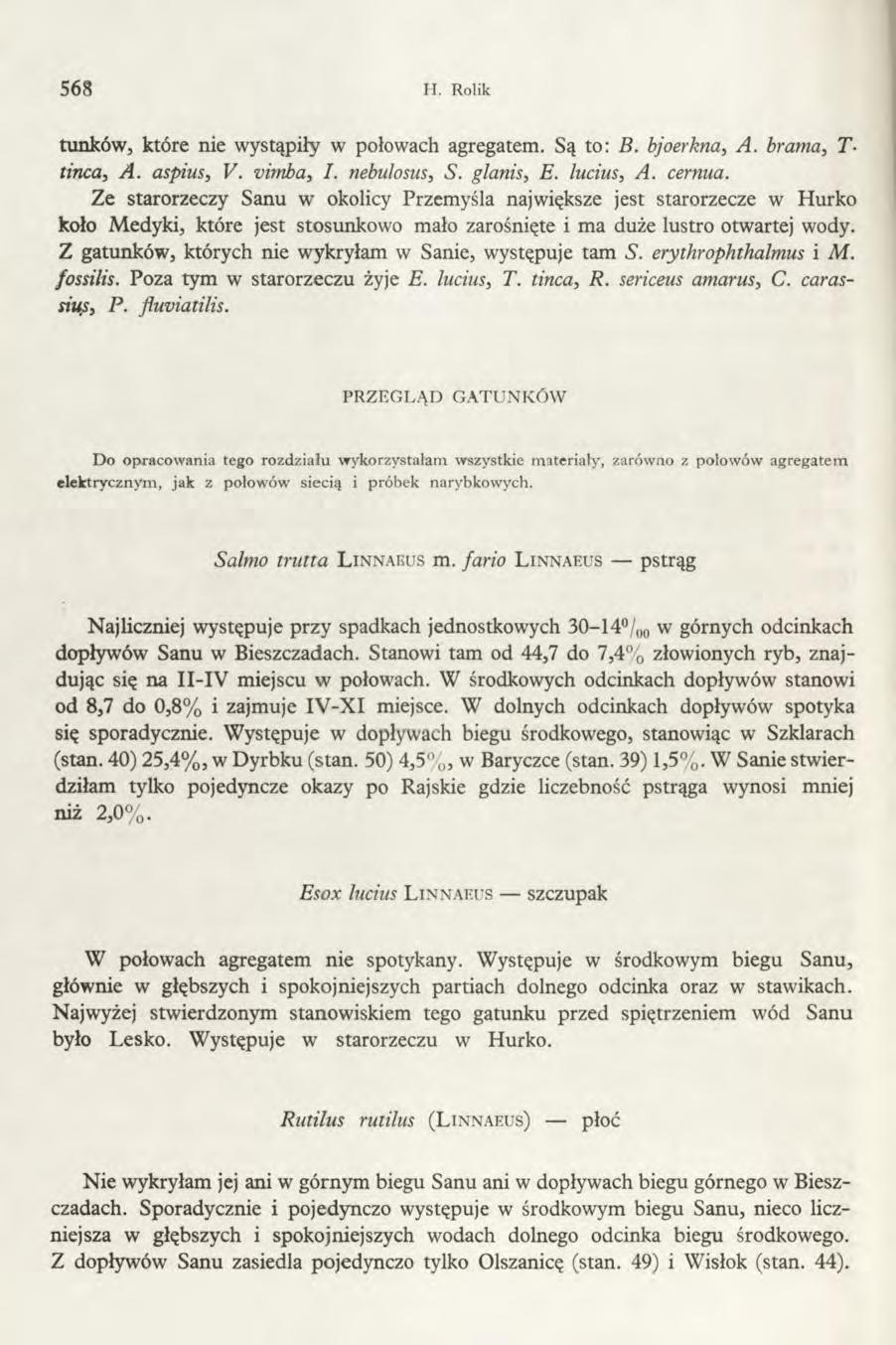 568 H. Rolik tunków, które nie wystąpiły w połowach agregatem. Są to: B. bjoerkna, A. brama, T- tinea, A. aspius, F. vimba, /. nebulosus, S. glanis, F. lucius, A cernua.