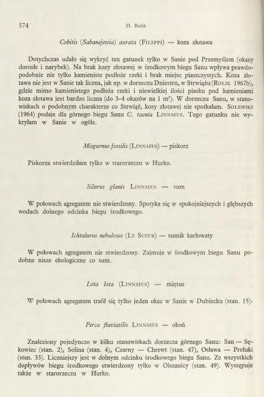 574 H. Rolik Cobitis (Sabanejewia) aurata ( F i l i p p i ) koza złotawa Dotychczas udało się wykryć ten gatunek tylko w Sanie pod Przemyślem (okazy dorosłe i narybek).