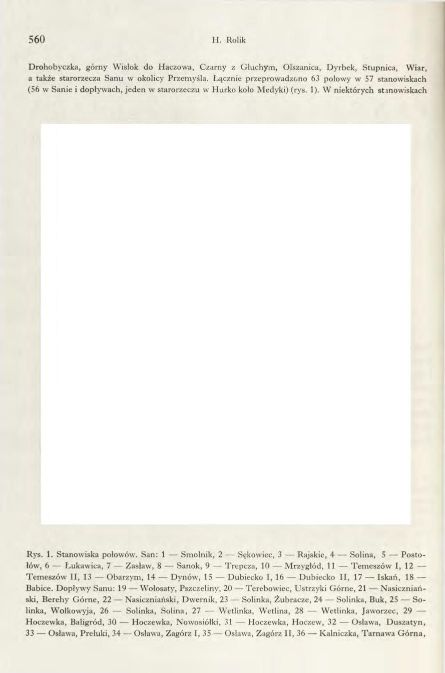 560 H. Rolik D ro h o b y czk a, g ó rn y W isłok do H aczow a, C z arn y z G łu ch y m, O lszanica, D y rb ek, S tu p n ica, W iar, a także starorzecza S an u w okolicy P rzem y śla.