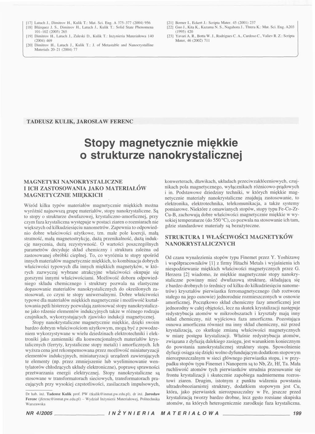 [17] Latuch J., Dimitroy H., Kulik T.: Mat. Sci. Eng. A 375-377 (2004) 956 [18] Blazquez J. S., Dimitrov H., Latuch J., Kulik T.: Solid State Phenomena 101-102 (2005) 265 [19] Dimitrov H., Latuch J., Zaleski D.