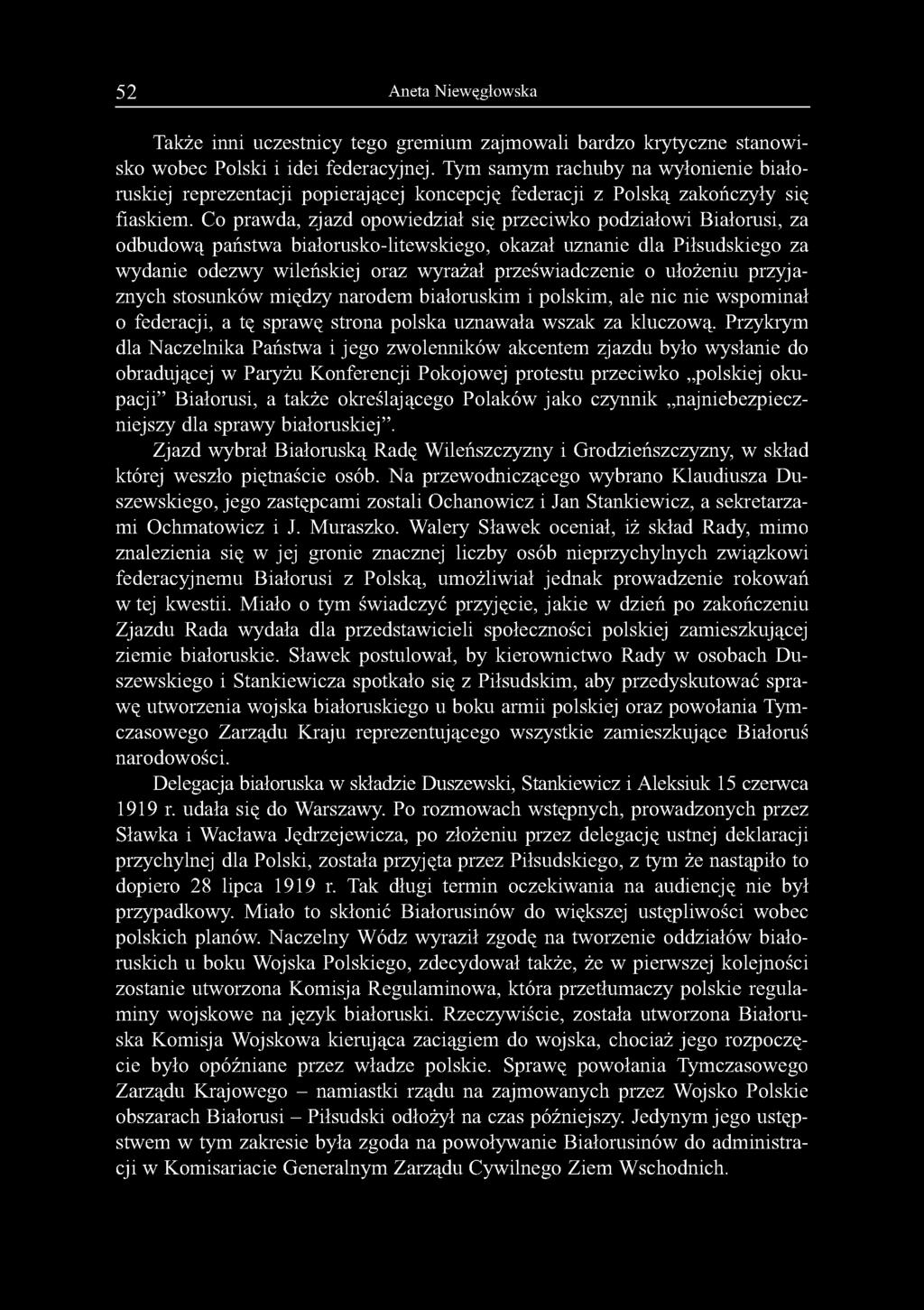 52 Aneta Niewęgłowska Także inni uczestnicy tego gremium zajmowali bardzo krytyczne stanowisko wobec Polski i idei federacyjnej.