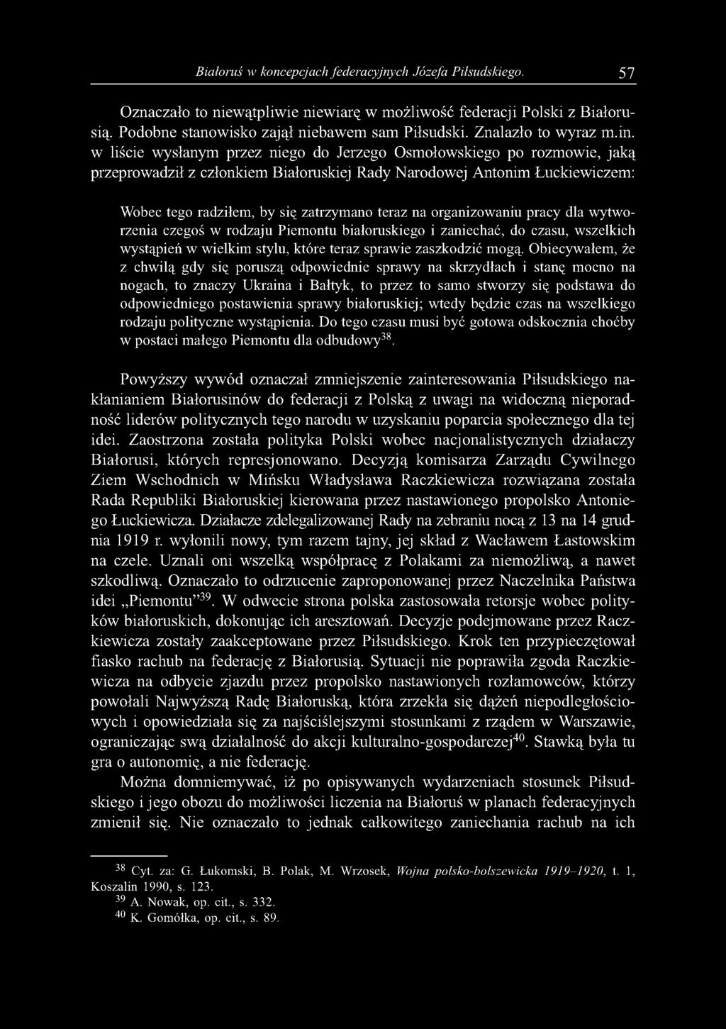 Białoruś w koncepcjach federacyjnych Józefa Piłsudskiego. 57 Oznaczało to niewątpliwie niewiarę w możliwość federacji Polski z Białorusią. Podobne stanowisko zajął niebawem sam Piłsudski.