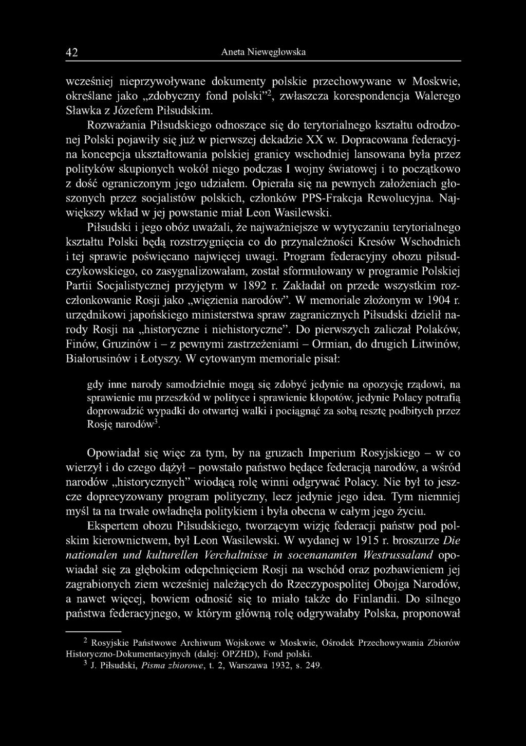 42 Aneta Niewęgłowska wcześniej nieprzywoływane dokumenty polskie przechowywane w Moskwie, określane jako zdobyczny fond polski 2, zwłaszcza korespondencja Walerego Sławka z Józefem Piłsudskim.