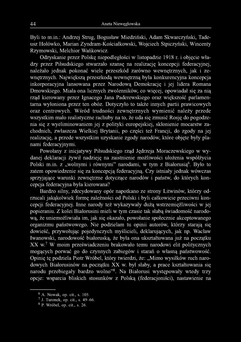 44 Aneta Niewęgłowska Byli to m.in.: Andrzej Strug, Bogusław Miedziński, Adam Skwarczyński, Tadeusz Hołówko, Marian Zyndram-Kościałkowski, Wojciech Stpiczyński, Wincenty Rzymowski, Melchior Wańkowicz.