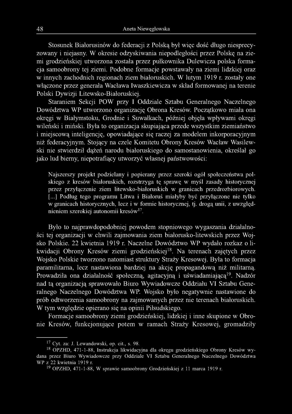 48 Aneta Niewęgłowska Stosunek Białorusinów do federacji z Polską był więc dość długo niesprecyzowany i niejasny.