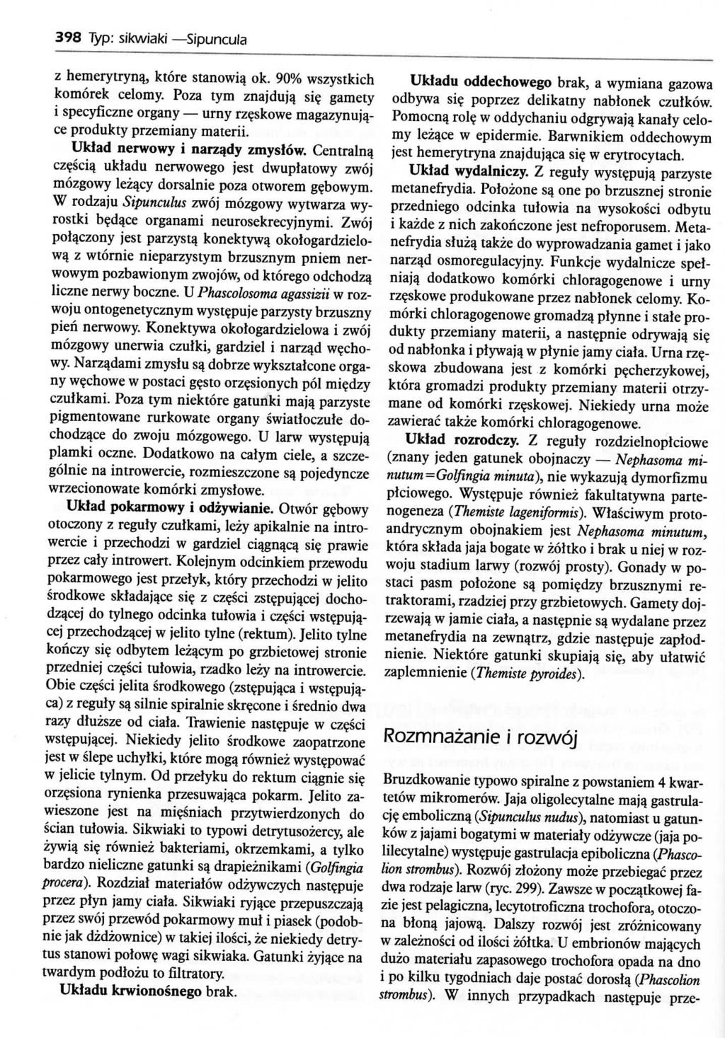 398 Typ: sikwiaki Sipuncula z hemerytryn% ktore stanowia^ ok. 90% wszystkich komorek celomy. Poza tym znajduj^ si? gamety i specyficzne organy urny rze_skowe magazynuja.