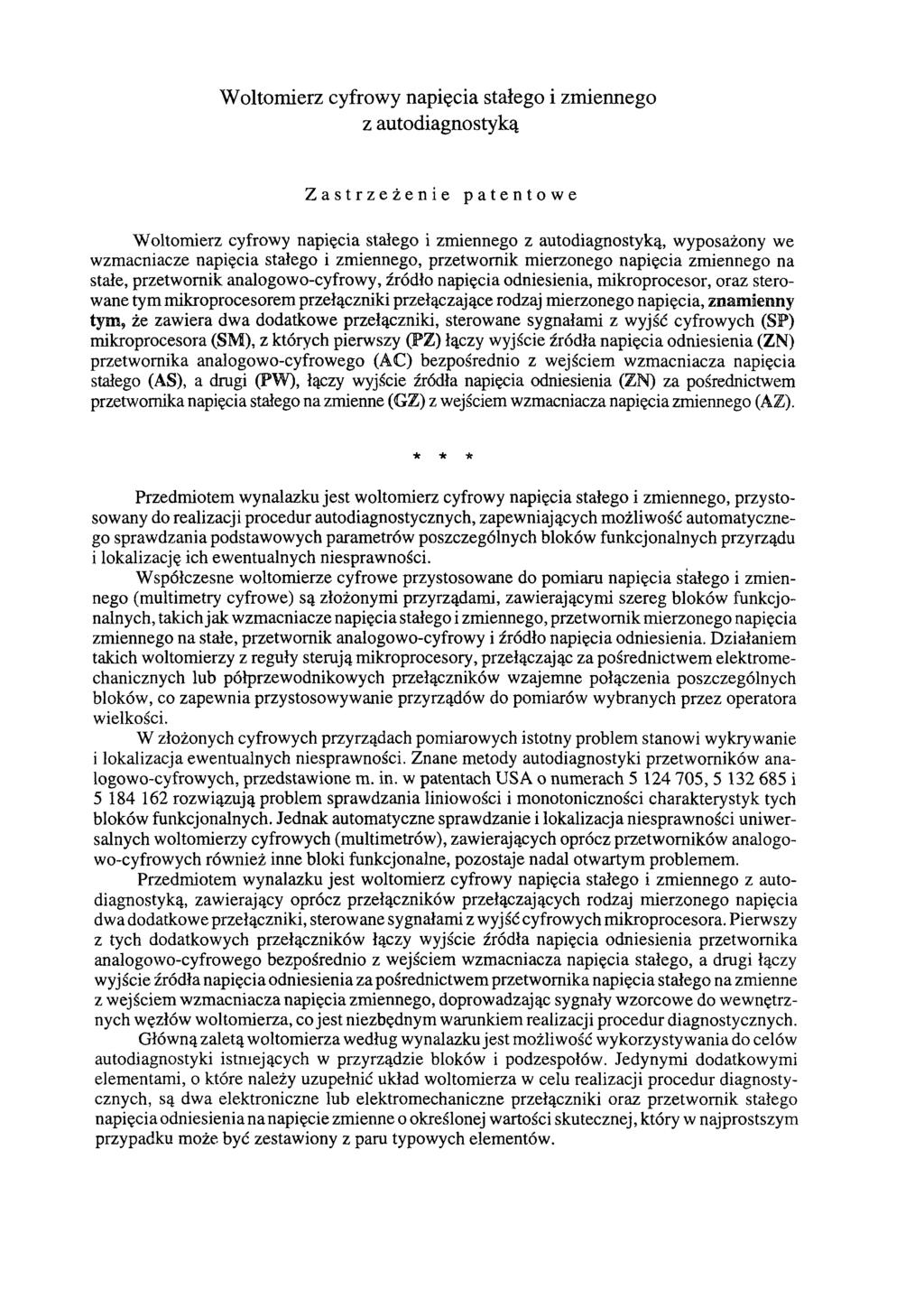 Woltomierz cyfrowy napięcia stałego i zmiennego z autodiagnostyką Zastrzeżenie patentowe Woltomierz cyfrowy napięcia stałego i zmiennego z autodiagnostyką, wyposażony we wzmacniacze napięcia stałego