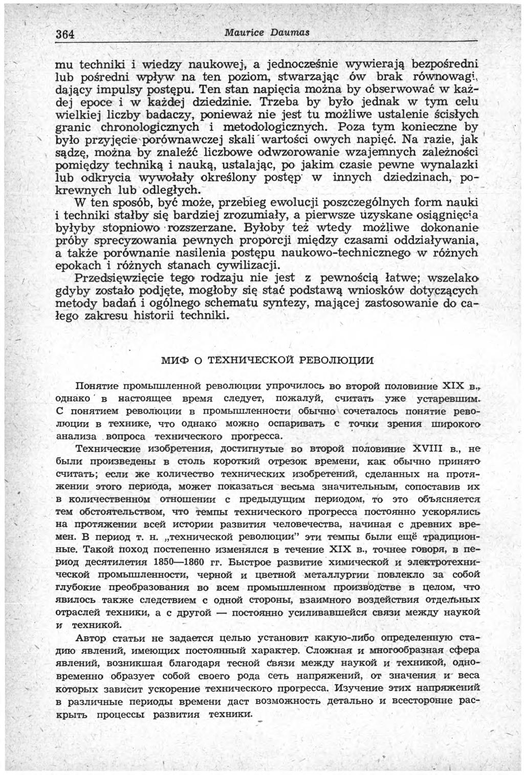 364 Maurice Dauraas mu techniki i wiedzy naukowej, a jednocześnie wywierają bezpośredni lub pośredni wpływ na ten poziom, stwarzając ów brak równowagi, dający impulsy postępu.