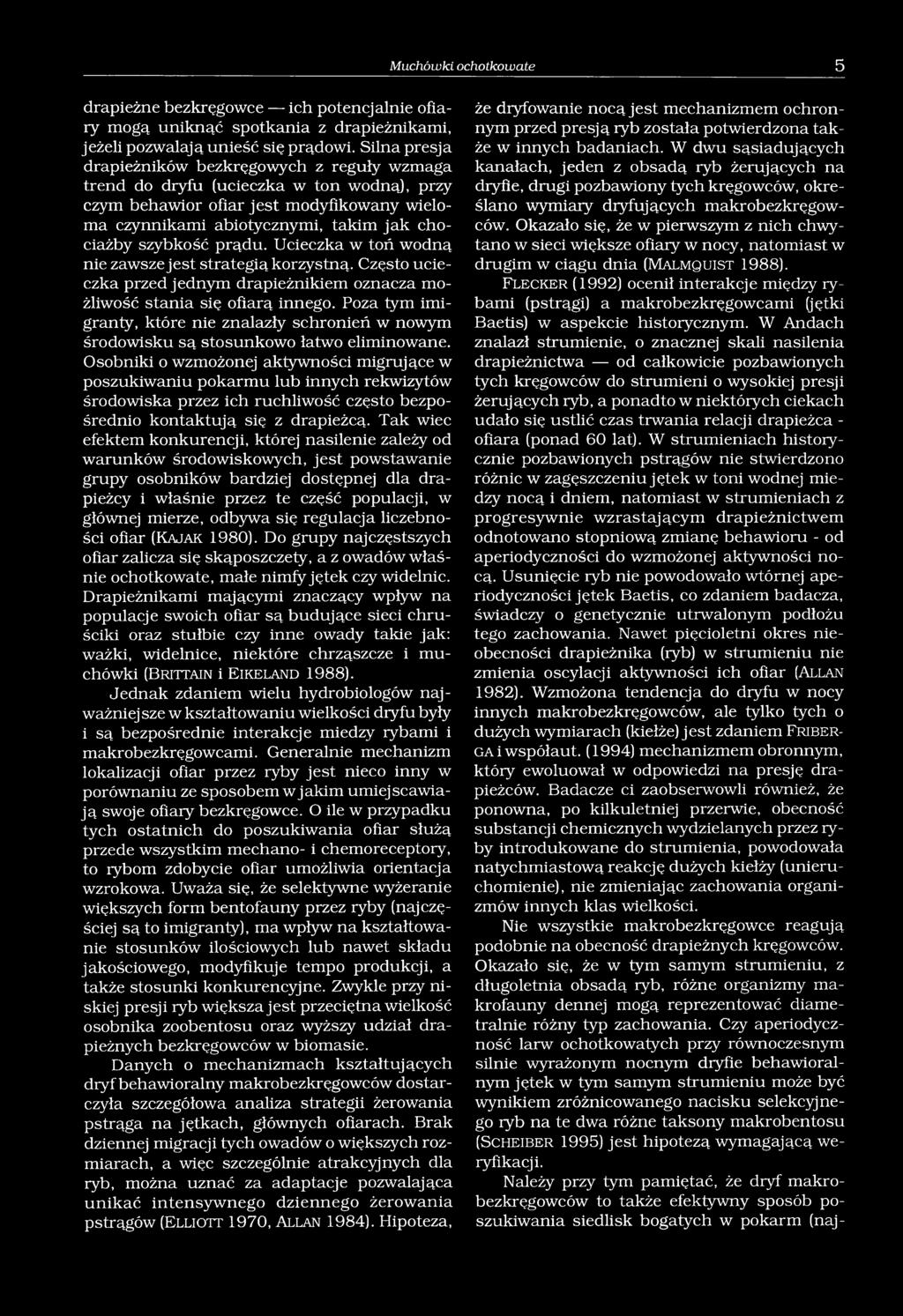 prądu. Ucieczka w toń wodną nie zawsze jest strategią korzystną. Często ucieczka przed jednym drapieżnikiem oznacza możliwość stania się ofiarą innego.