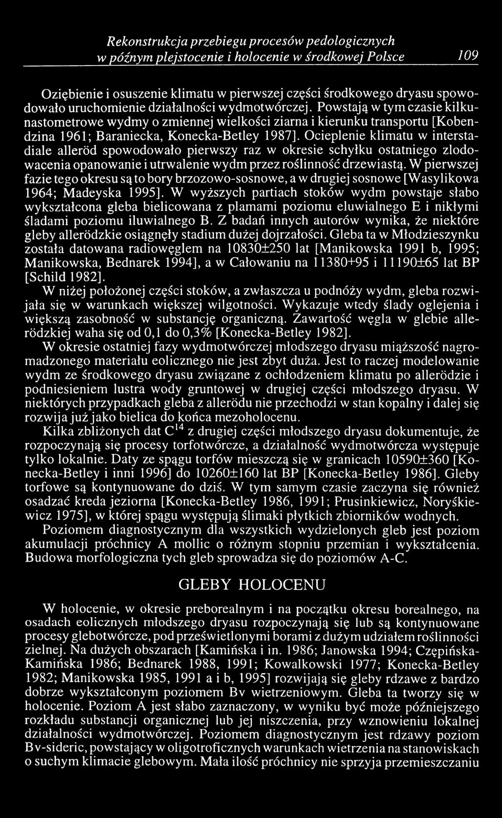 Ocieplenie klimatu w interstadiale alleröd spowodowało pierwszy raz w okresie schyłku ostatniego zlodowacenia opanowanie i utrwalenie wydm przez roślinność drzewiastą.