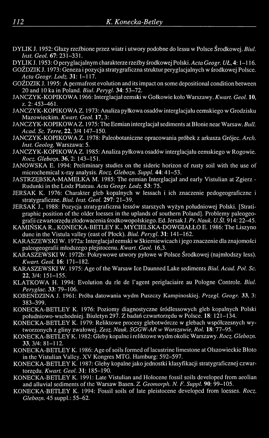 31: 1-117. GOŹDZIK J. 1995: A permafrost evolution and its impact on some depositional condition between 20 and 10 ka in Poland. Biul. Perygl. 34: 53-72.