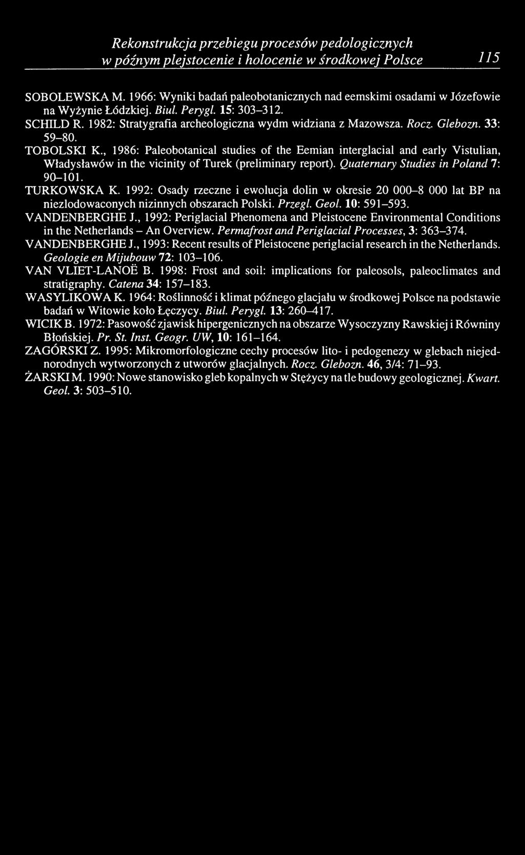 Glebozn. 33: 59-80. TOBOLSKI K., 1986: Paleobotanical studies of the Eemian interglacial and early Vistulian, Władysławów in the vicinity of Turek (preliminary report).