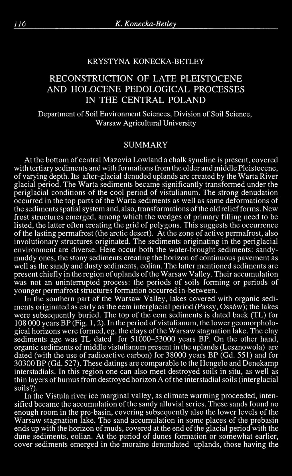 Warsaw Agricultural University SUMMARY At the bottom of central Mazovia Lowland a chalk syncline is present, covered with tertiary sediments and with formations from the older and middle Pleistocene,