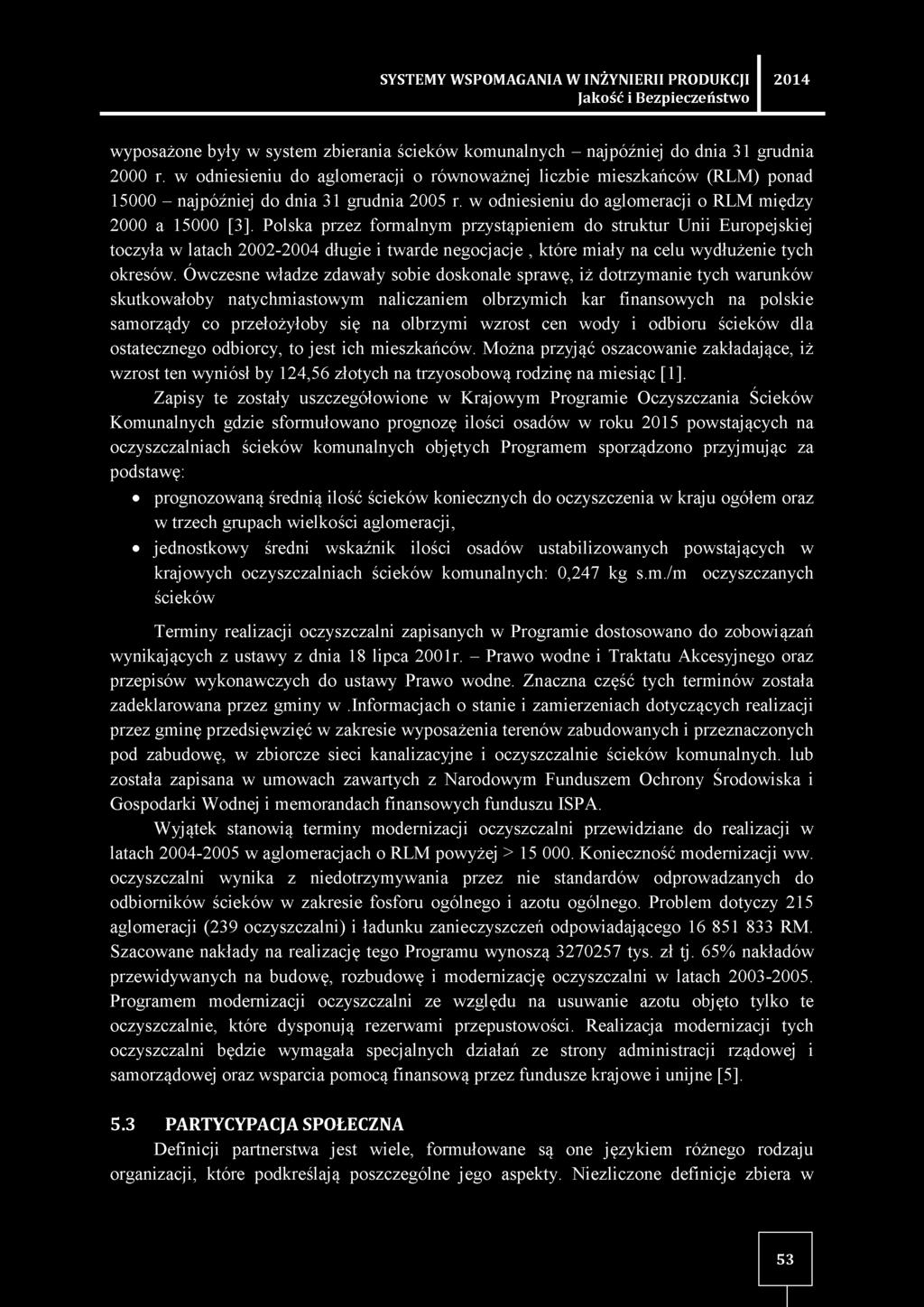 Polska przez formalnym przystąpieniem do struktur Unii Europejskiej toczyła w latach 2002-2004 długie i twarde negocjacje, które miały na celu wydłużenie tych okresów.