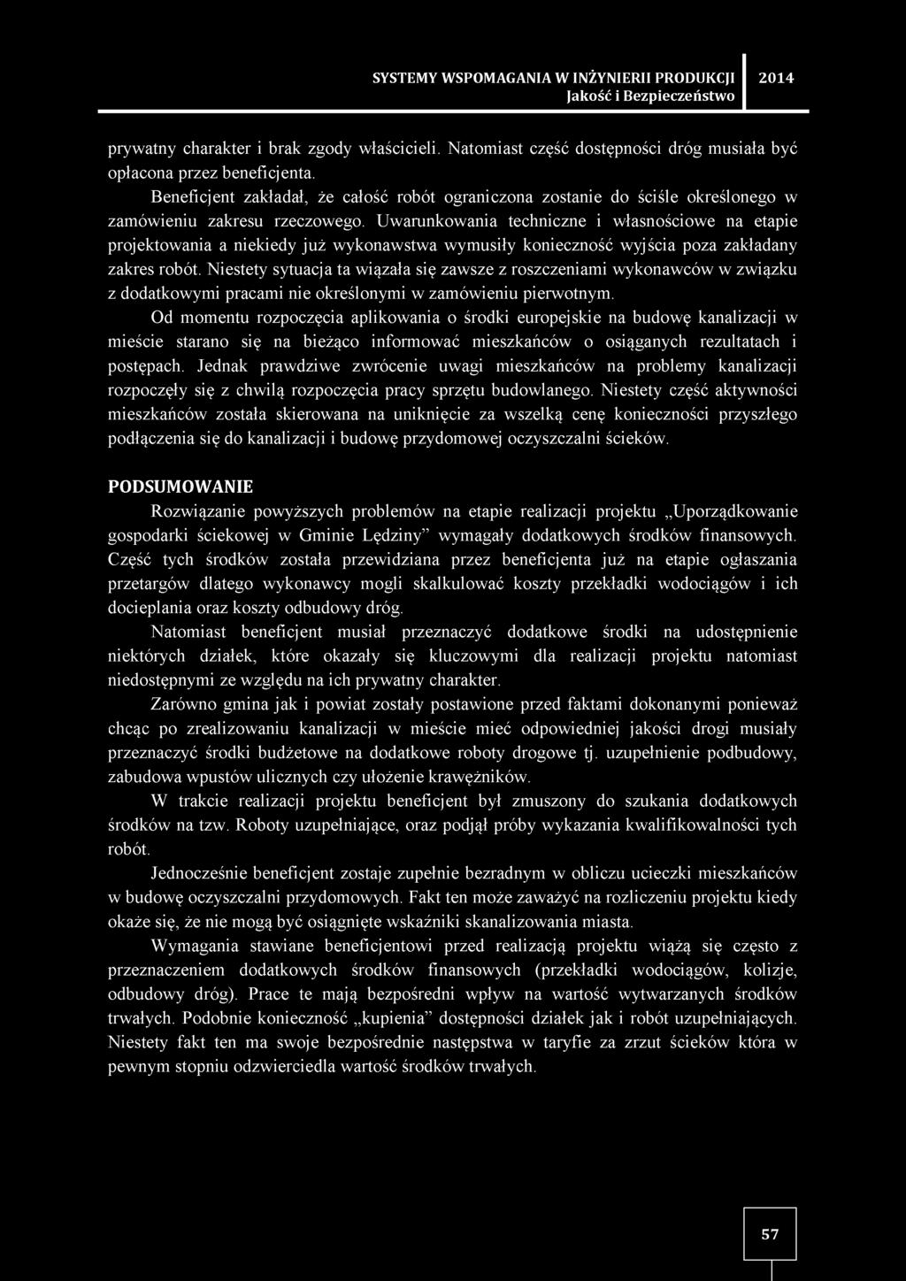 Uwarunkowania techniczne i własnościowe na etapie projektowania a niekiedy już wykonawstwa wymusiły konieczność wyjścia poza zakładany zakres robót.