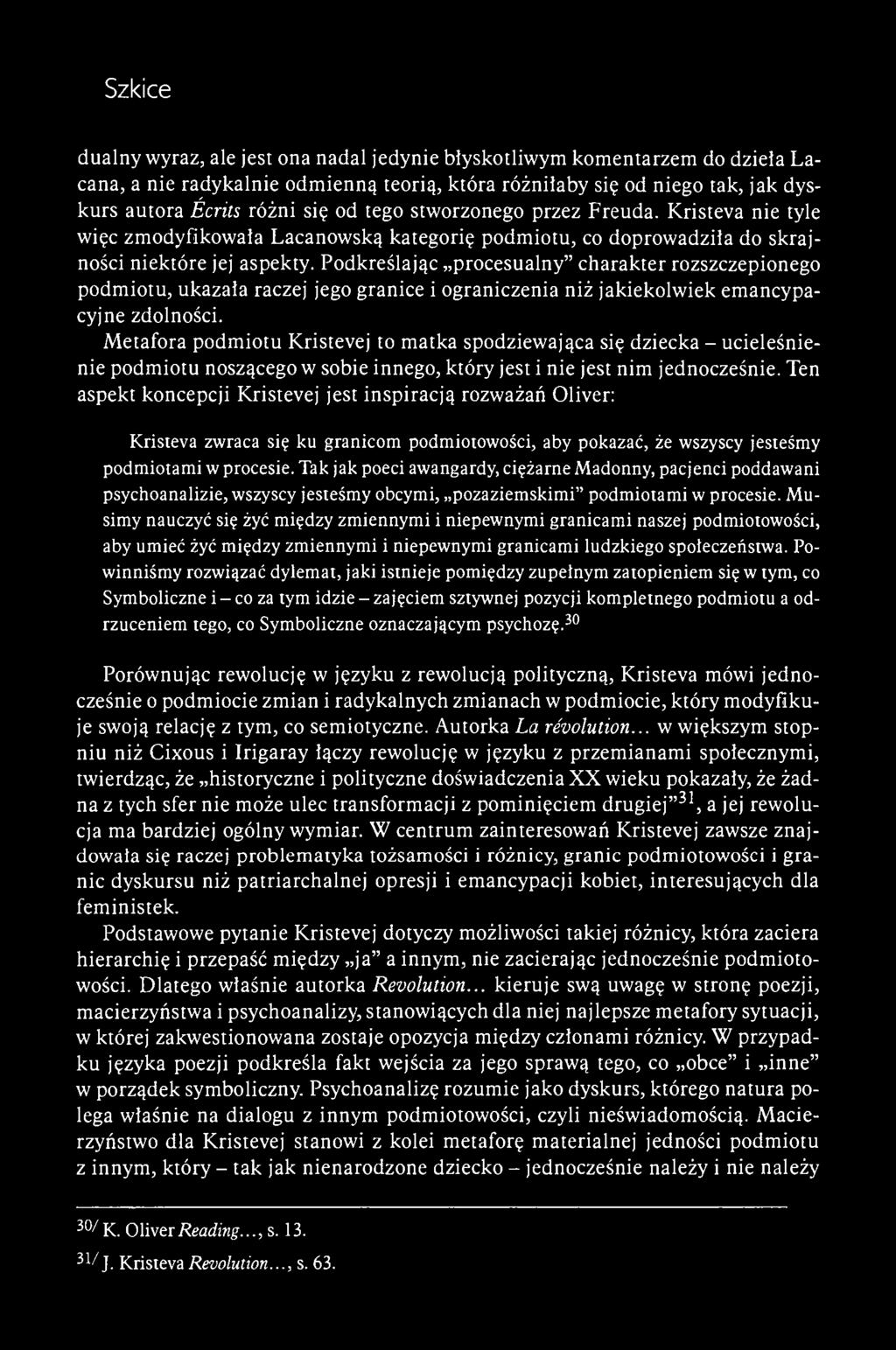 dualny wyraz, ale jest ona nadal jedynie błyskotliwym komentarzem do dzieła Lacana, a nie radykalnie odmienną teorią, która różniłaby się od niego tak, jak dyskurs autora Écrits różni się od tego