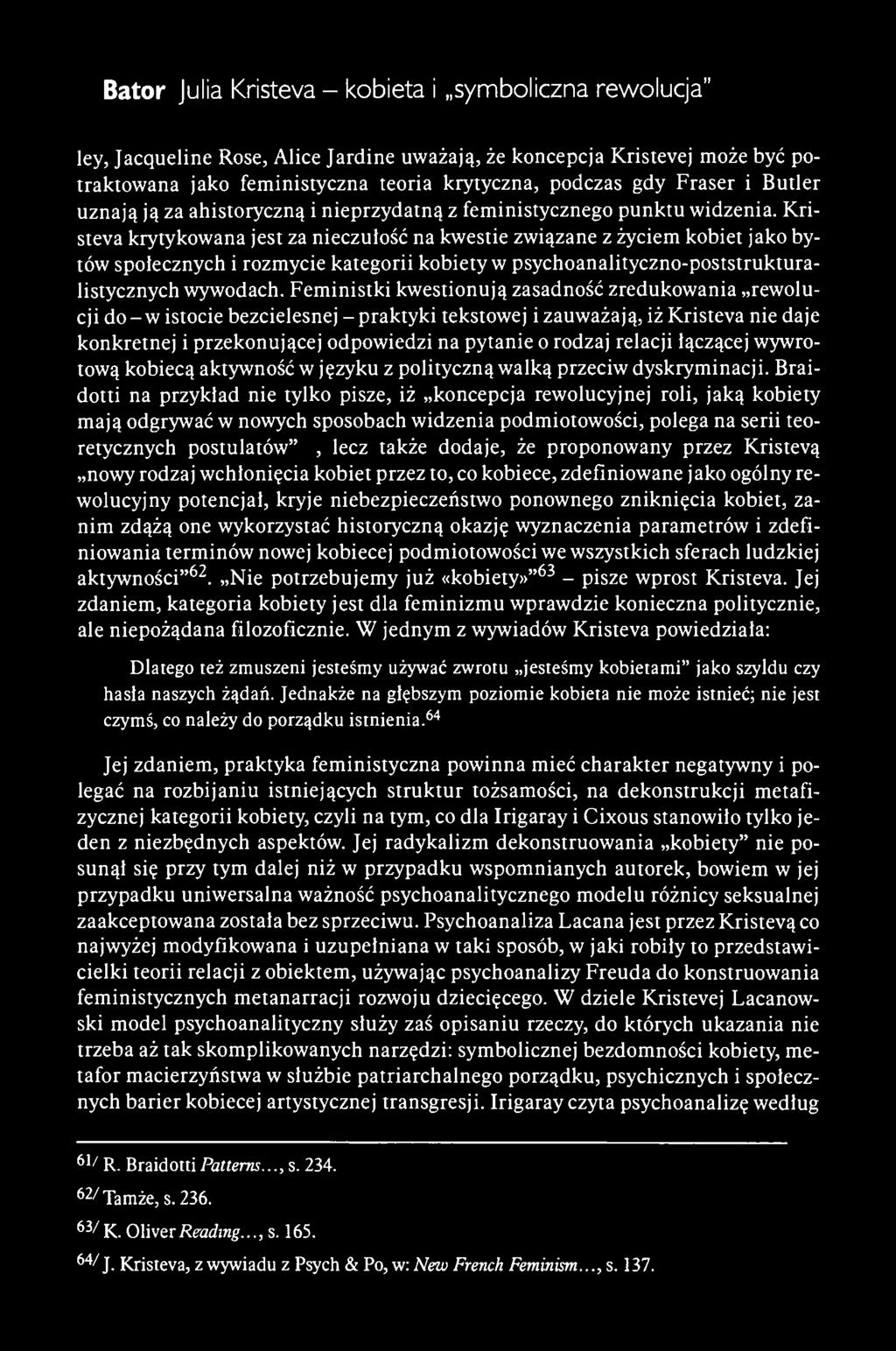 Bator Julia Kristeva - kobieta i symboliczna rewolucja" ley, Jacqueline Rose, Alice Jardine uważają, że koncepcja Kristevej może być potraktowana jako feministyczna teoria krytyczna, podczas gdy
