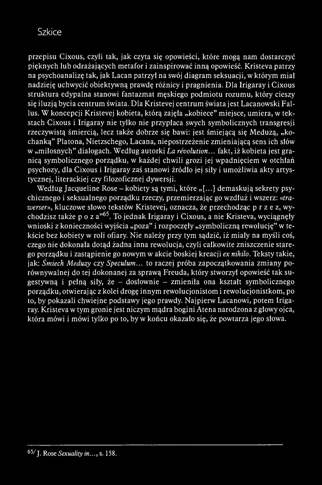przepisu Cixous, czyli tak, jak czyta się opowieści, które mogą nam dostarczyć pięknych lub odrażających metafor i zainspirować inną opowieść.