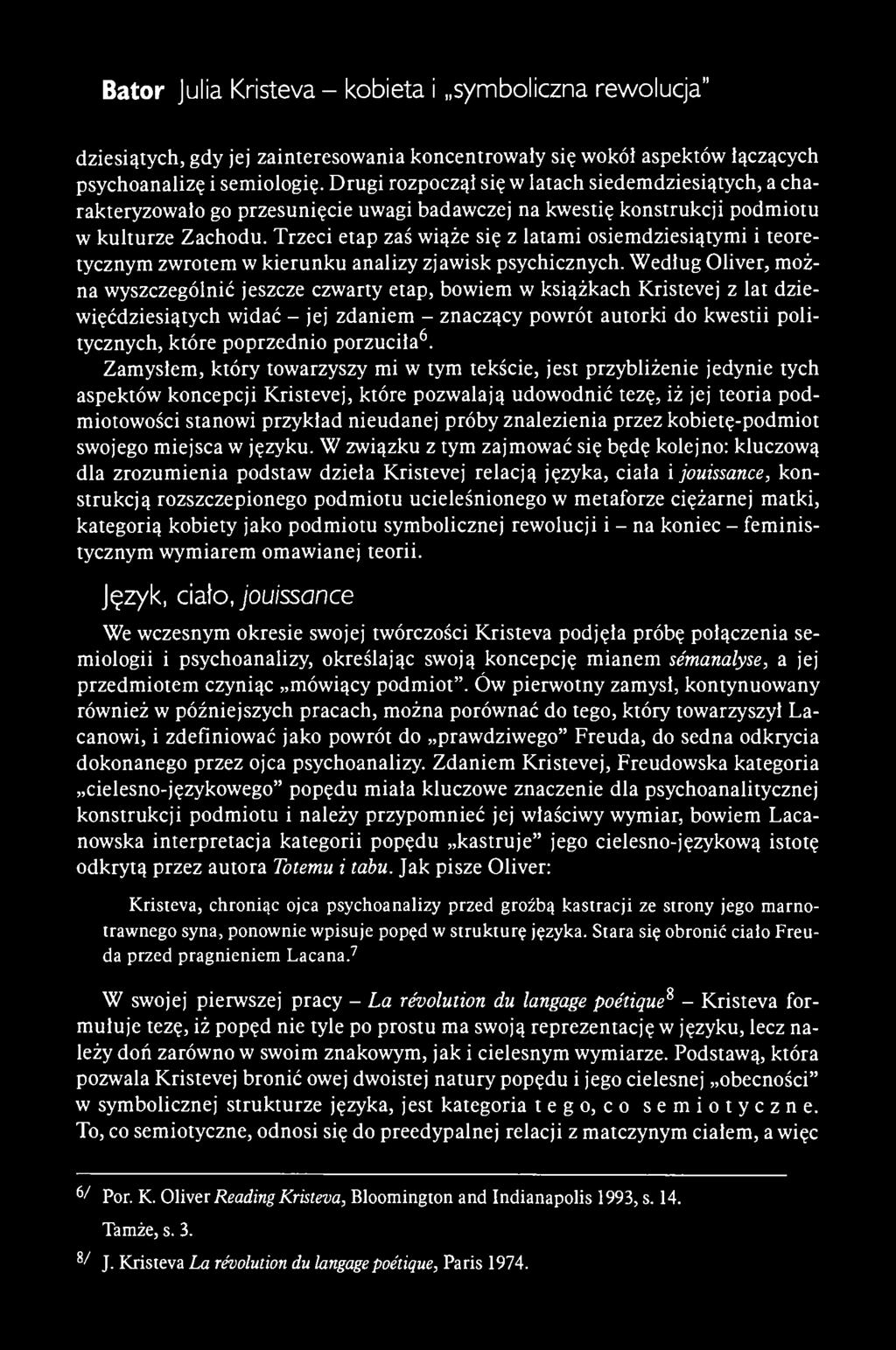 Bator Julia Kristeva - kobieta i symboliczna rewolucja" dziesiątych, gdy jej zainteresowania koncentrowały się wokói aspektów łączących psychoanalizę i semiologię.
