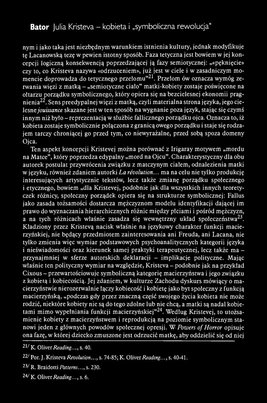 Bator Julia Kristeva - kobieta i symboliczna rewolucja" nym i jako taka jest niezbędnym warunkiem istnienia kultury, jednak modyfikuje tę Lacanowską tezę w pewien istotny sposób.
