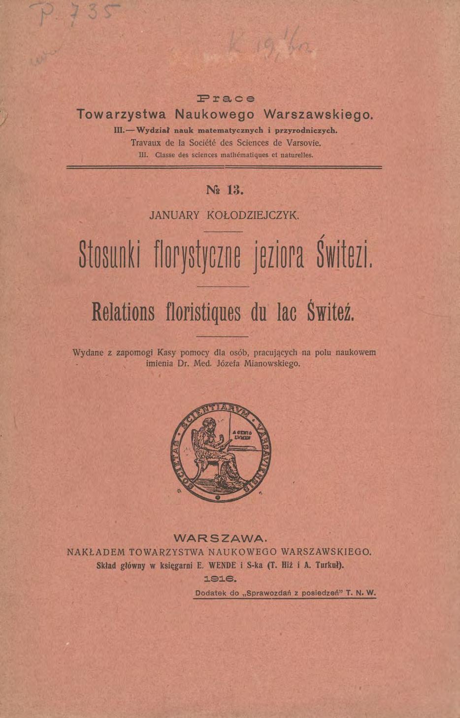 P r a c e Towarzystwa Naukowego Warszawskiego. III. Wydział nauk matematycznych i przyrodniczych. Travaux de la Societe des Sciences de Varsovie. III. Classe des sciences mathematiąues et naturelles.