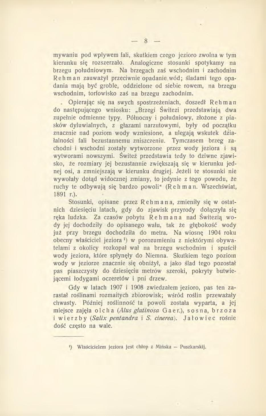 mywaniu pod wpływem fali, skutkiem czego jezioro zwolna w tym kierunku się rozszerzało. Analogiczne stosunki spotykamy na brzegu południowym.