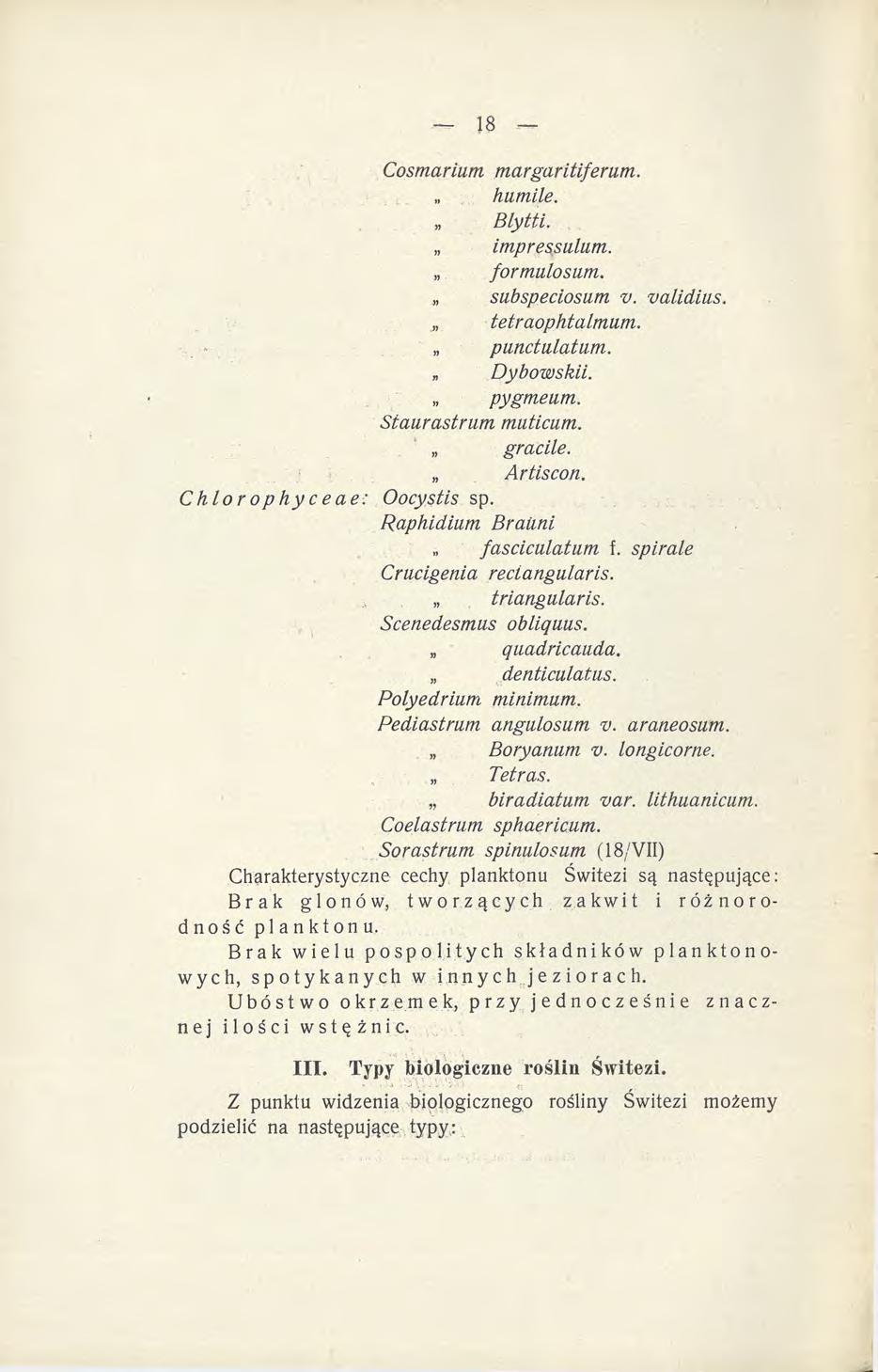 Cosmarium margaritiferam. humile. Blytti. impressalam. formulosam. sabspeciosam v. yalidius. tetraophtalmam. panct ulatam. Dybowskii. pygmeam. Staurastrum maticum. gracile. Artiscon.
